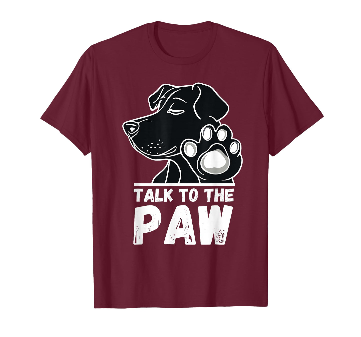 Talk to the Paw Dog Funny Sayings T-Shirt