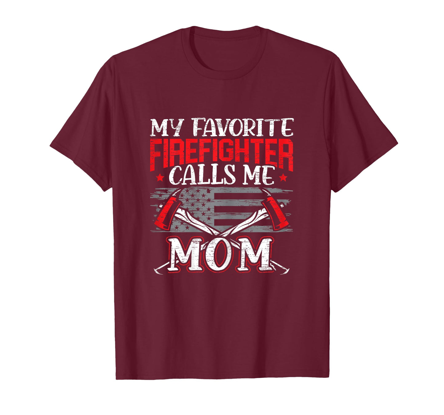 My Favorite Firefighter Calls Me Mom Firefighting Fireman T-Shirt