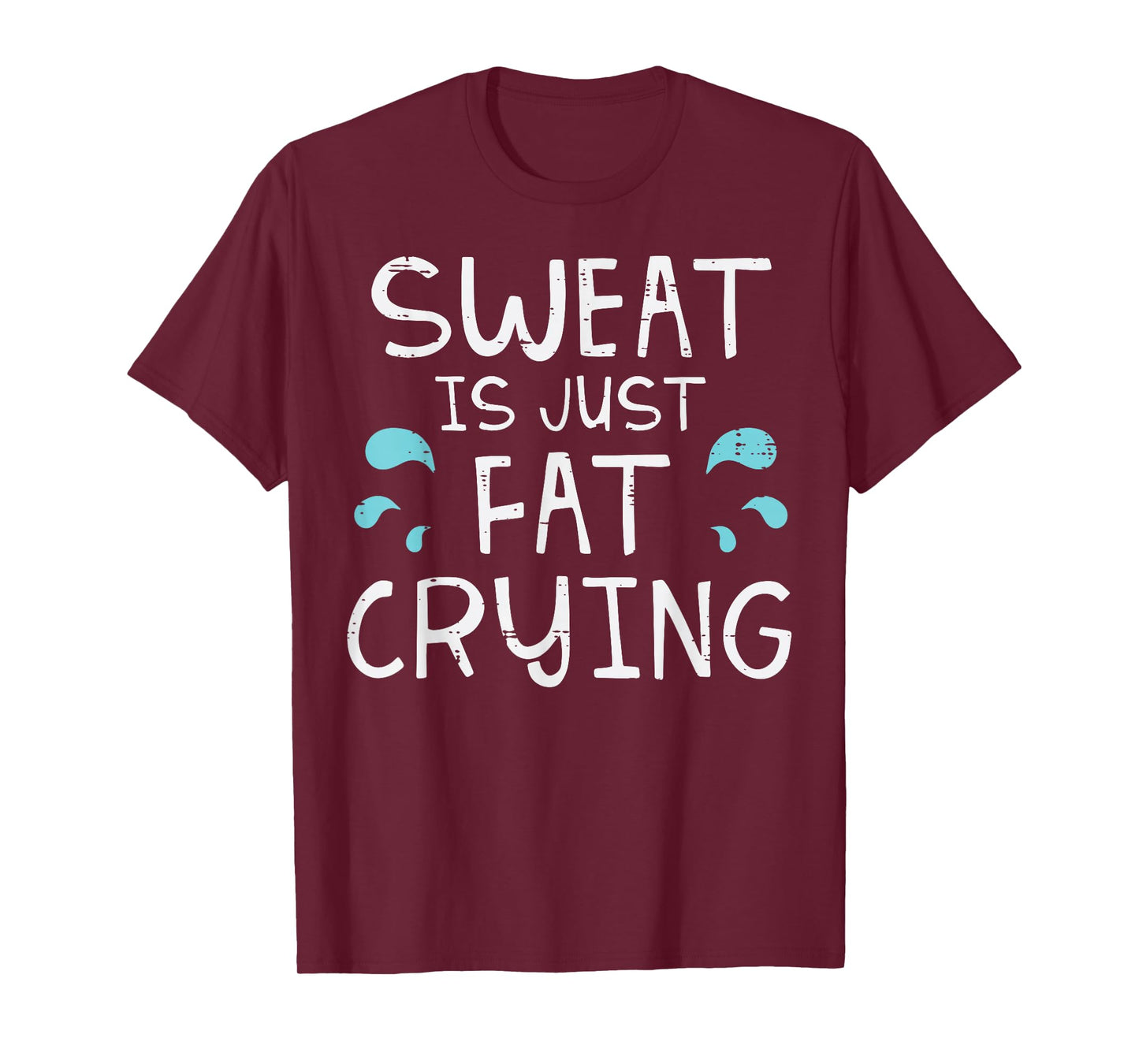 Gym Sweat Is Just Fat Crying Funny Workout Fitness Women Men T-Shirt