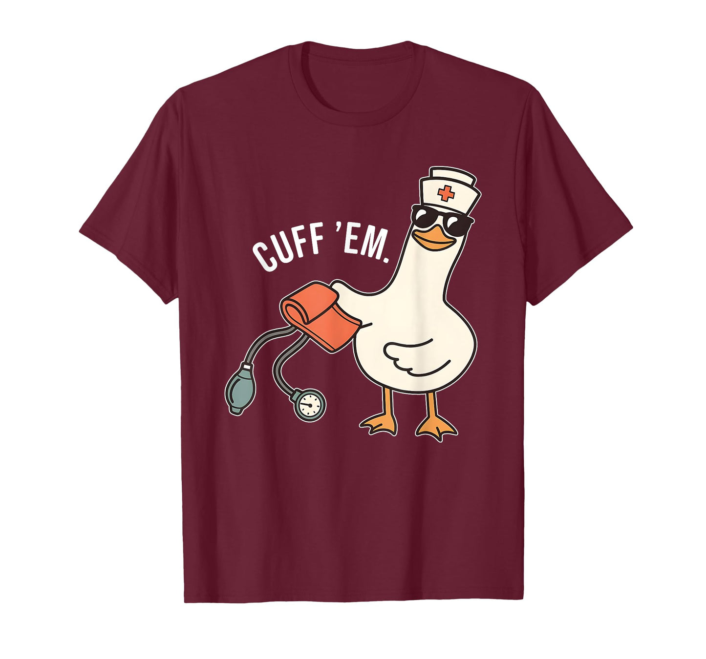 Cuff Em Nurse Practitioner Tee, Silly Goose Nurse Tee T-Shirt