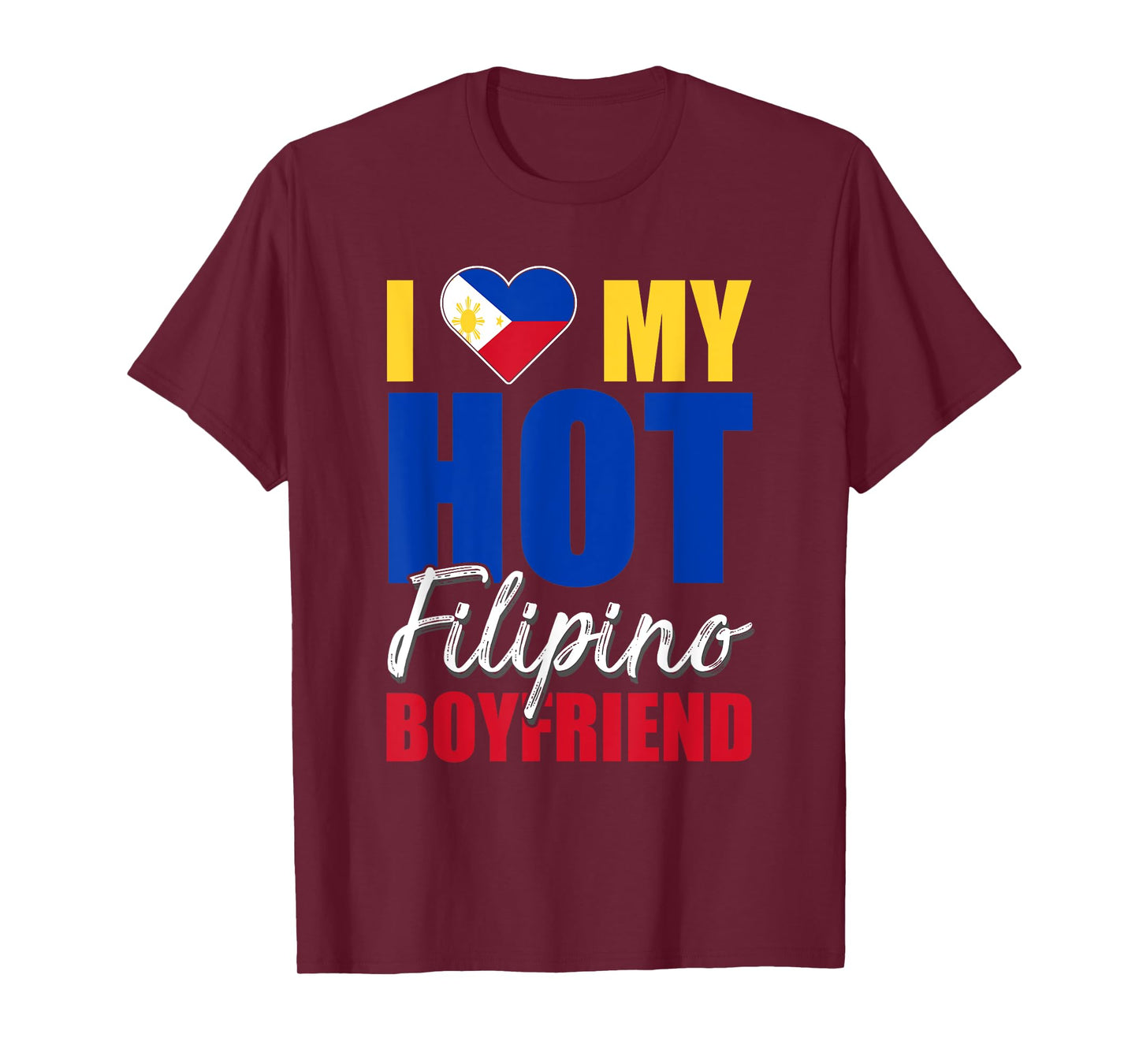 Funny I Love My Hot Filipino Boyfriend Philippines T-Shirt