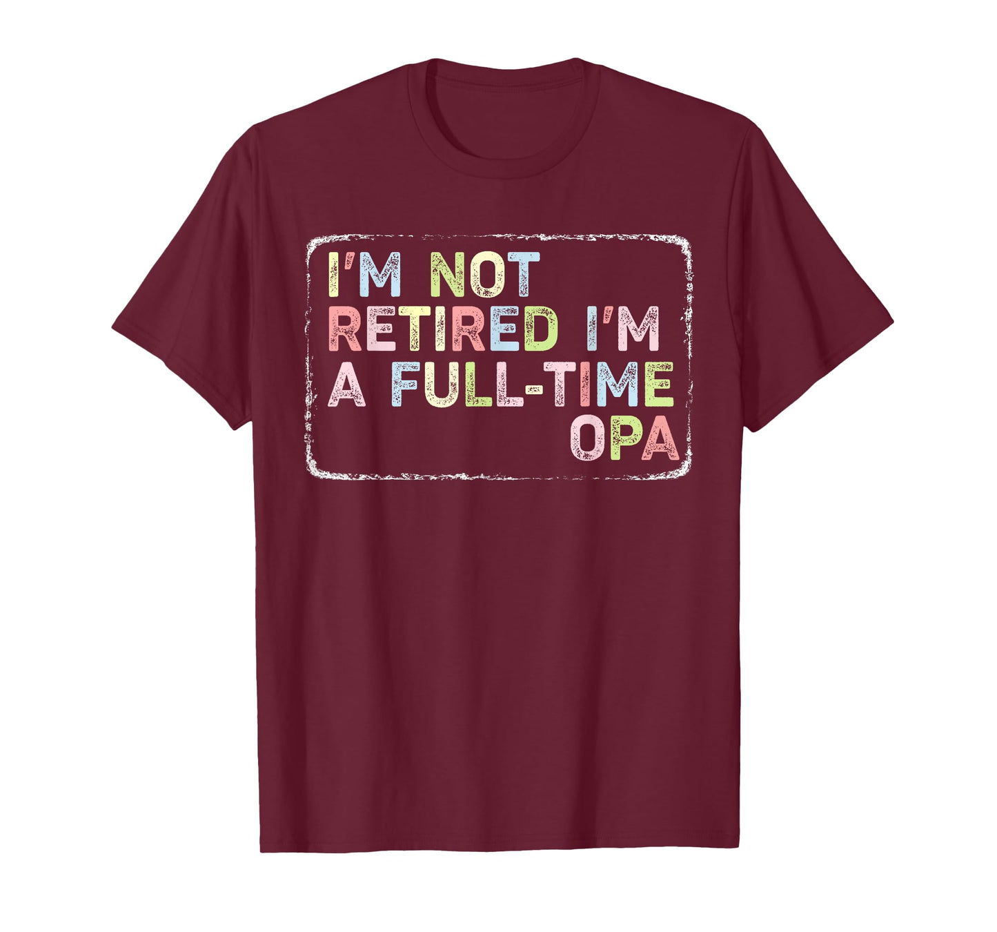 I'm Not Retired I'm A Full-time Opa Vintage Retired For Men T-Shirt