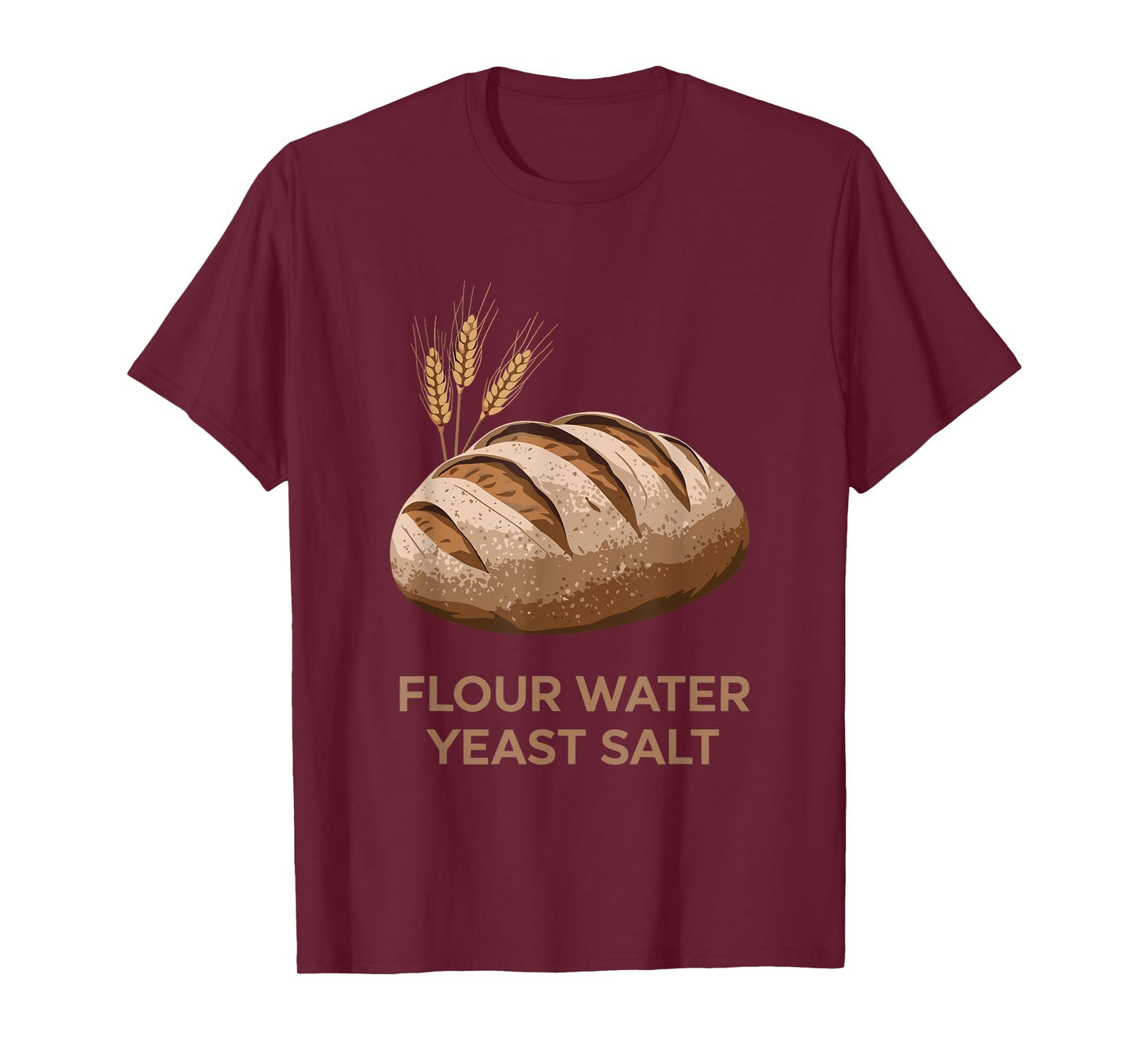 Flour Water Yeast Salt, Sourdough Starter Baker Breadmaker T-Shirt