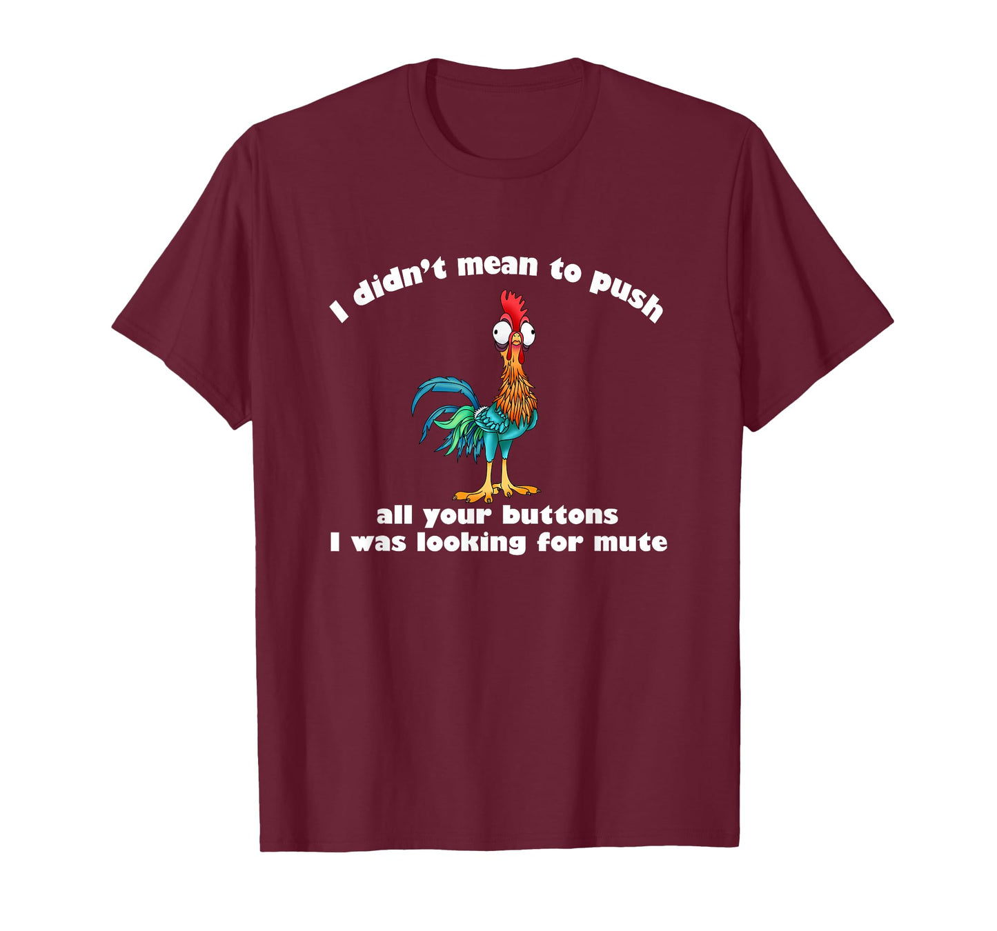 I Didn’t Mean To Push All Your Buttons T-Shirt