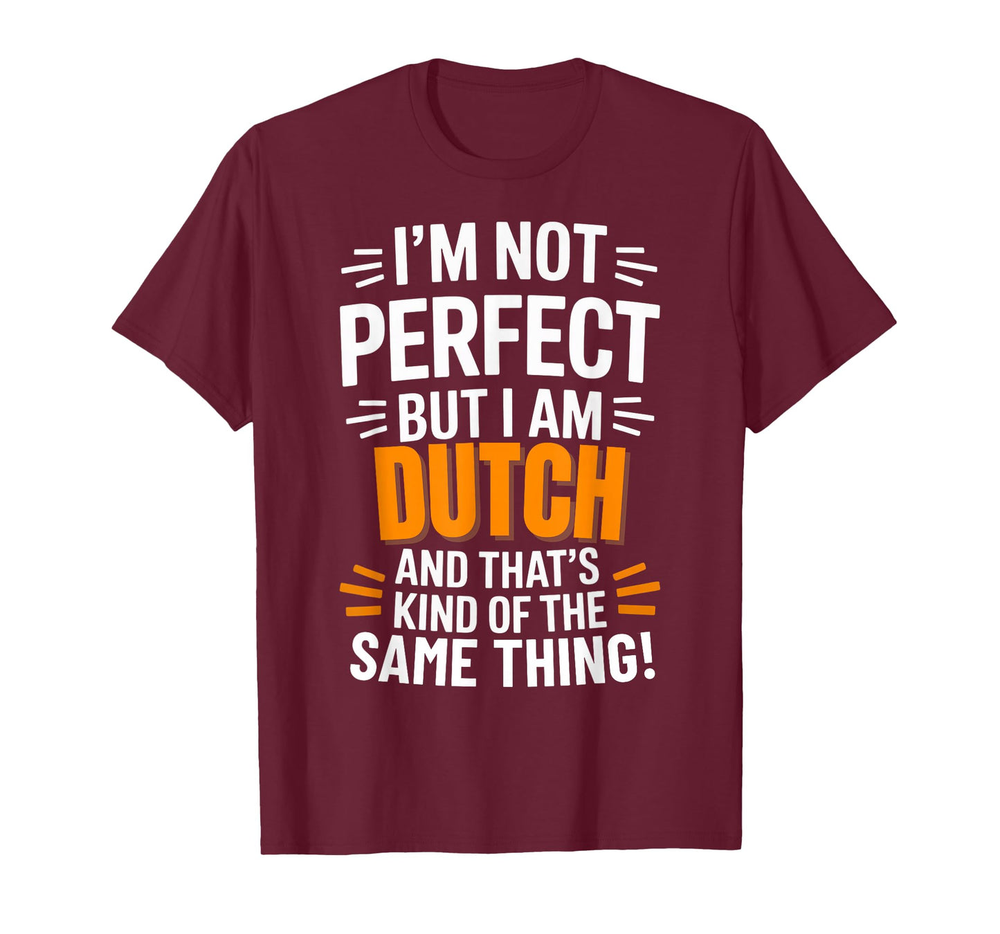Not Perfect But Dutch - Funny Saying Statement T-Shirt
