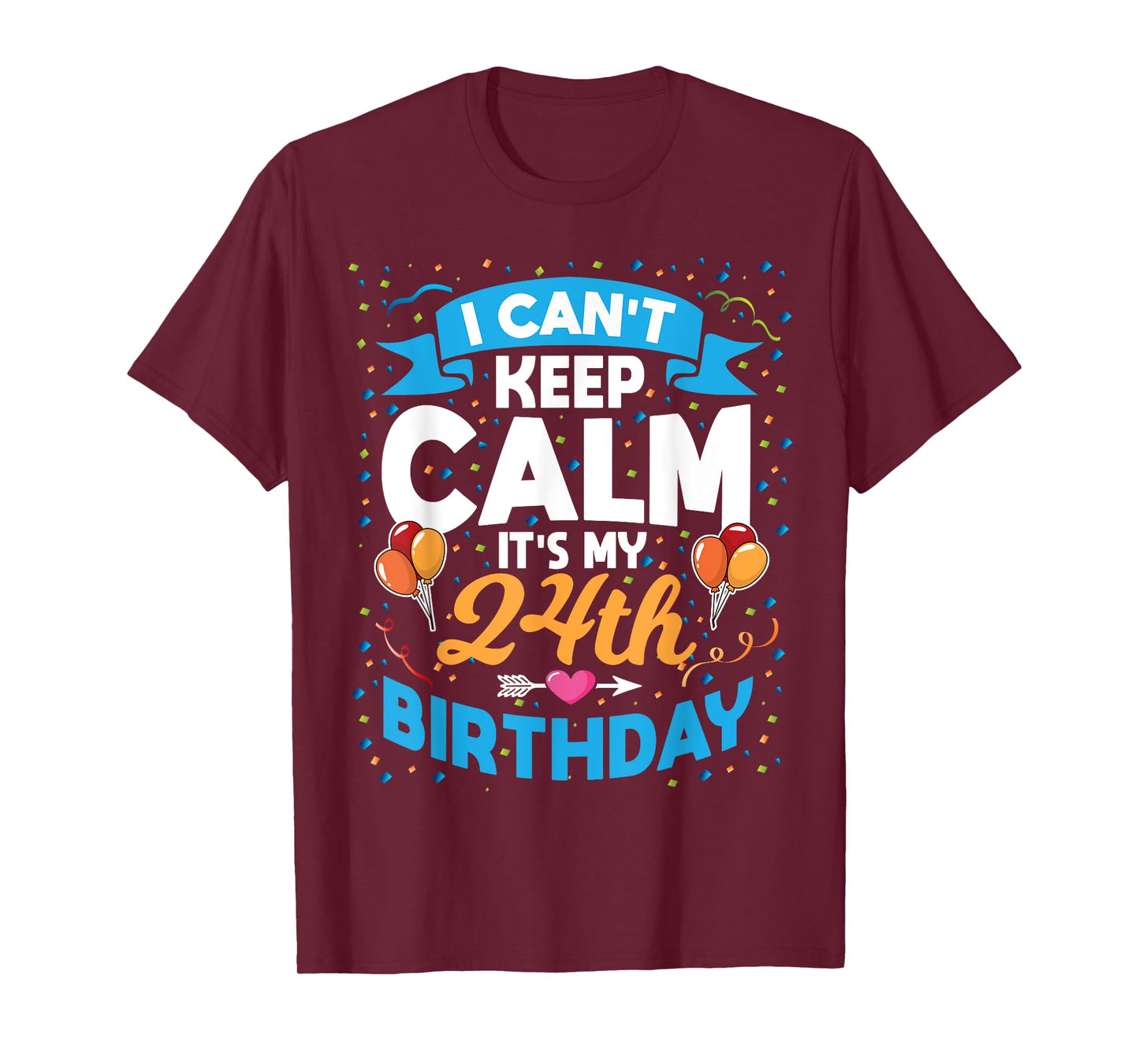 24 Year Old Gift I Can't Keep Calm It's My 24th Birthday T-Shirt