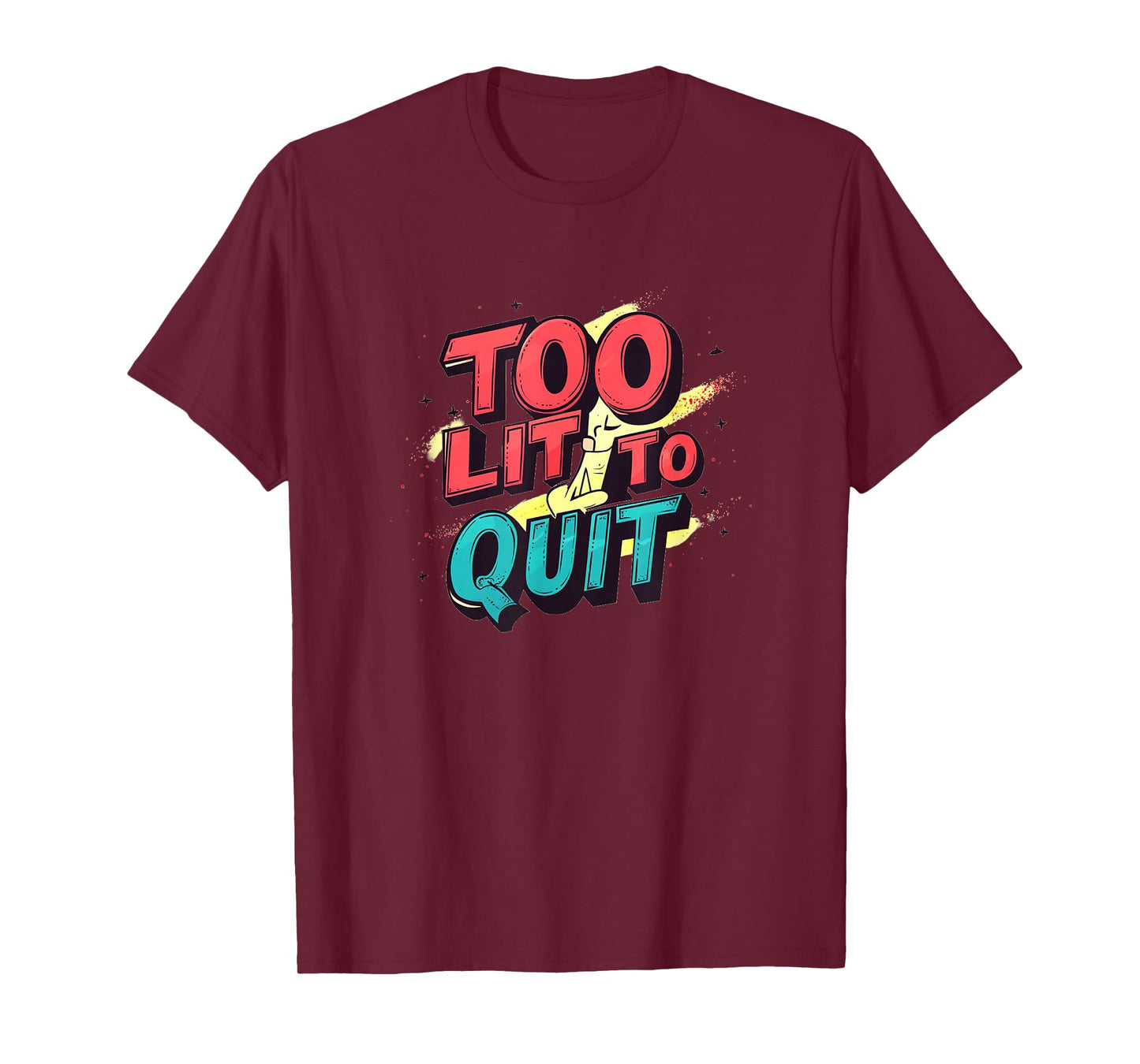 Too lit to Quit Emblem for Cool Statement Lovers T-Shirt