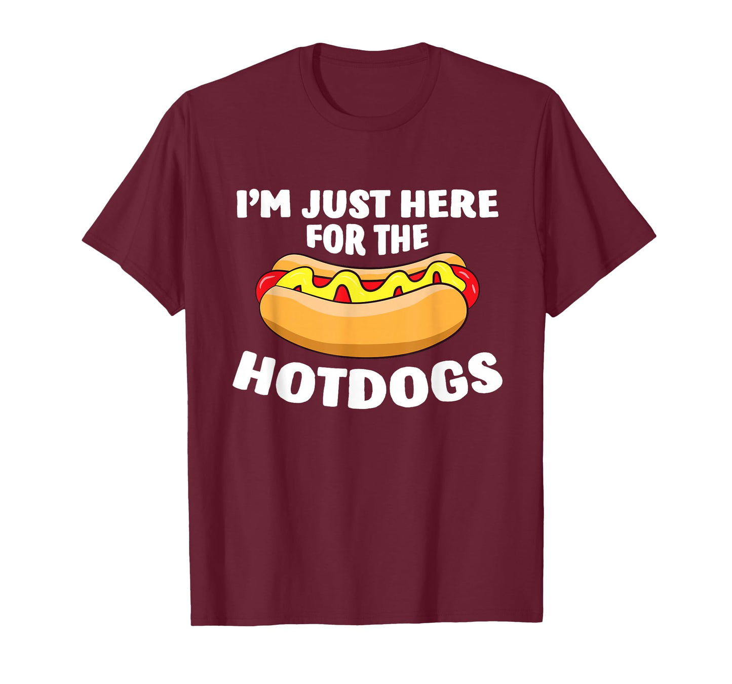 Funny Hot Dog Lover I'm Just Here for The Hot Dogs T-Shirt Small