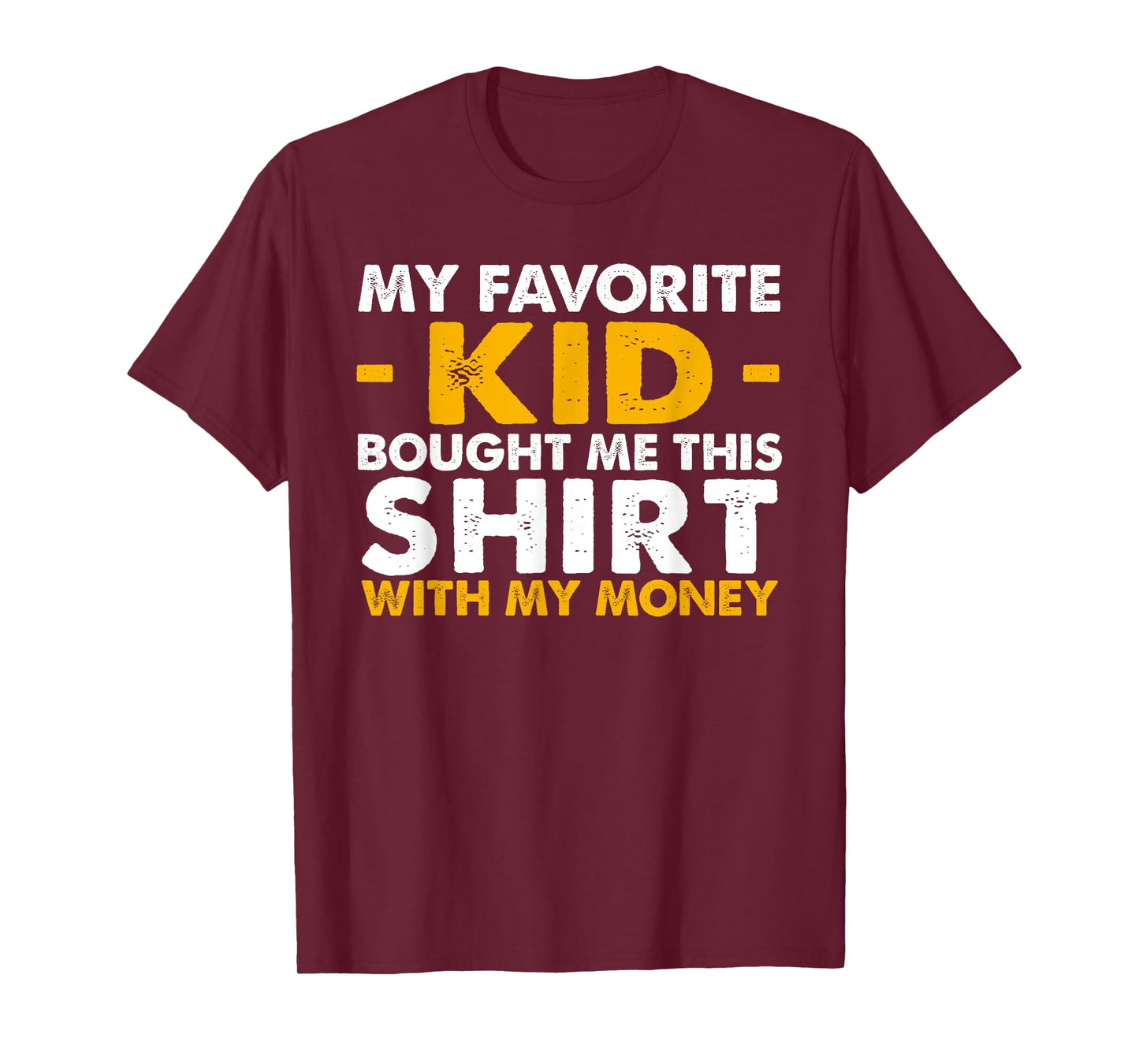 Mens My Favorite Kid Bought Me This Shirt With My Money T-Shirt