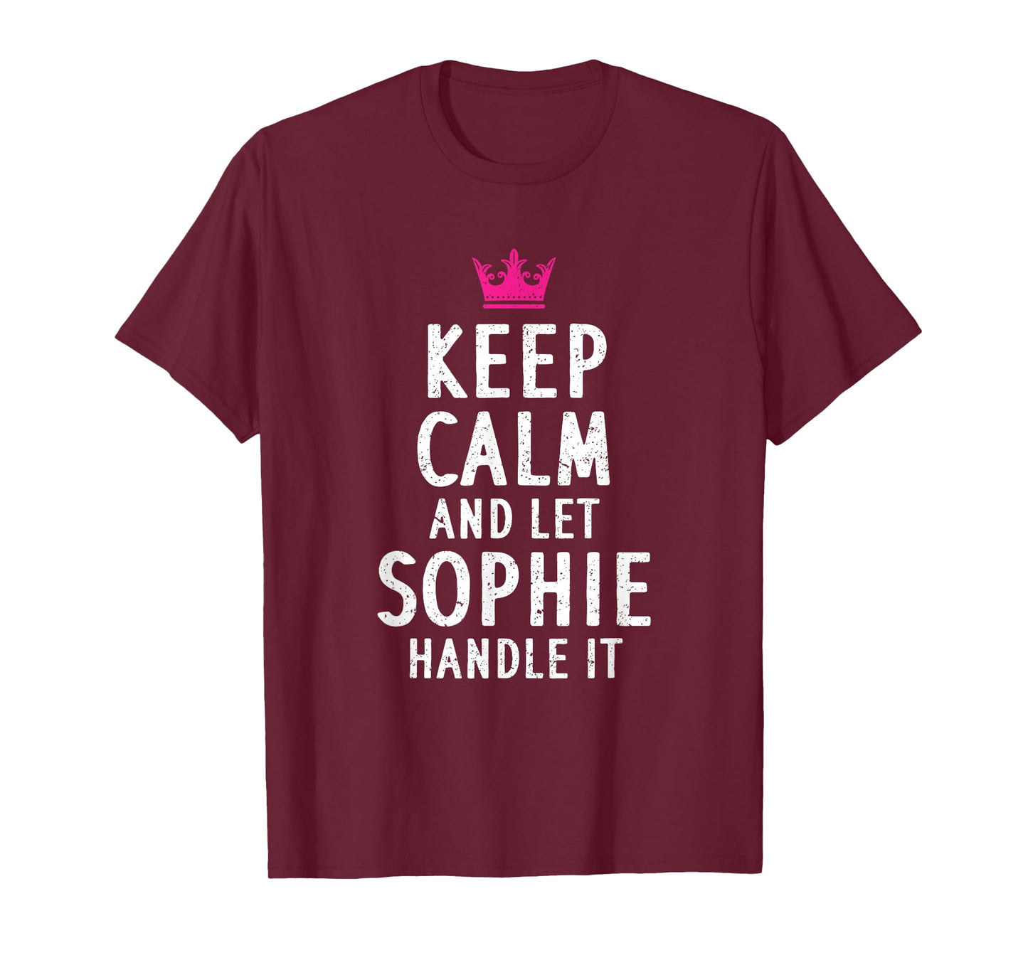 Keep Calm And Let Sophie Handle It Funny Sophie Name T-Shirt