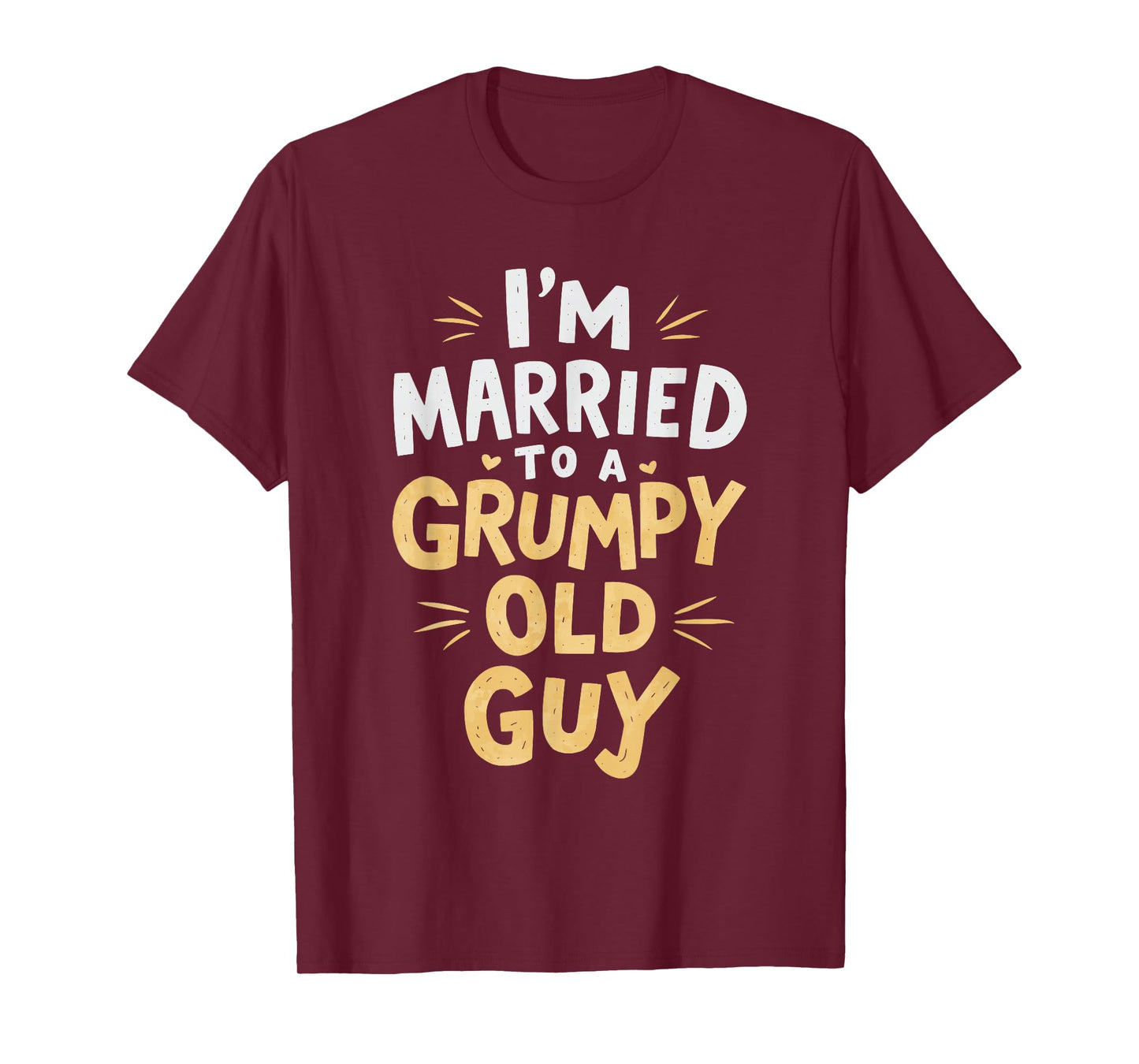 I'm Married To A Grumpy Old Guy T-Shirt