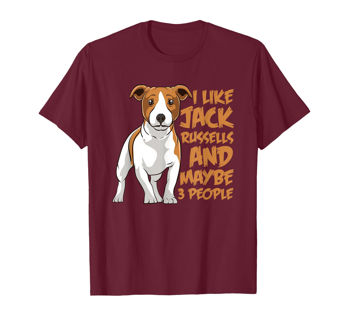 I Like Jack Russells and Maybe 3 People Funny Jack Russell T-Shirt