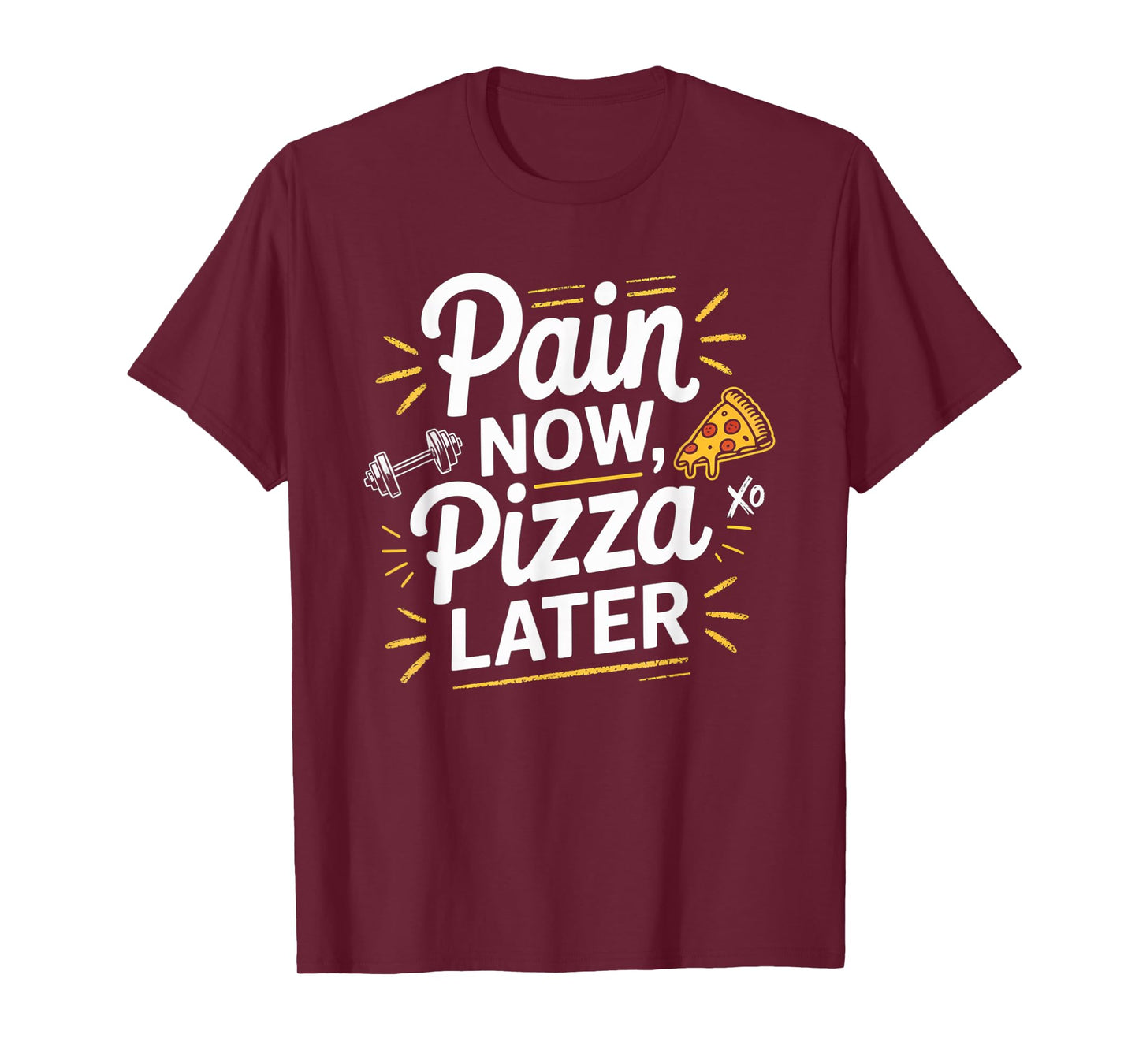 Pain Now Pizza Later Fitness Funny Gym Workout for Men Women T-Shirt