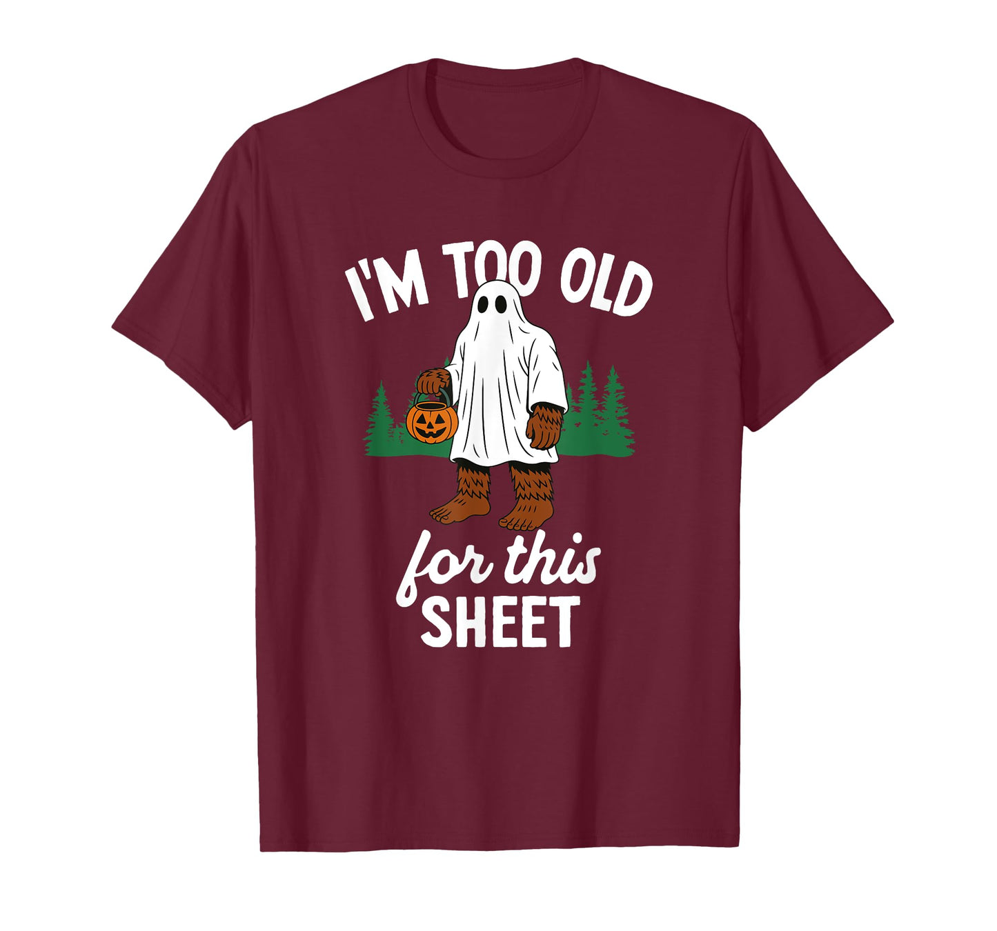 Funny Bigfoot Too Old For This Sheet T-Shirt