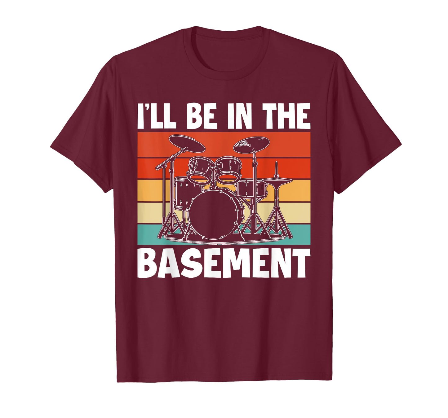 I'll Be In The Basement Drumming for Men Women Funny Drummer T-Shirt