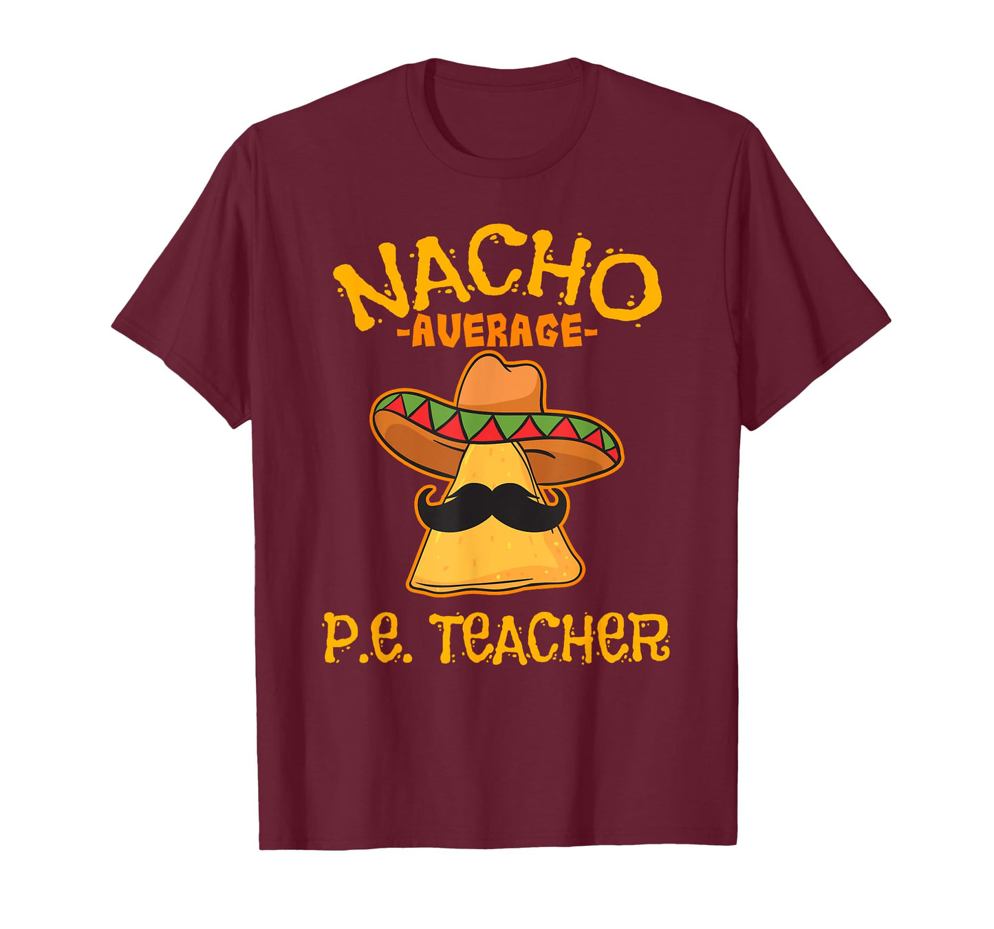 Nacho Average P.E. Teacher Mexican Cinco de Mayo Sports T-Shirt