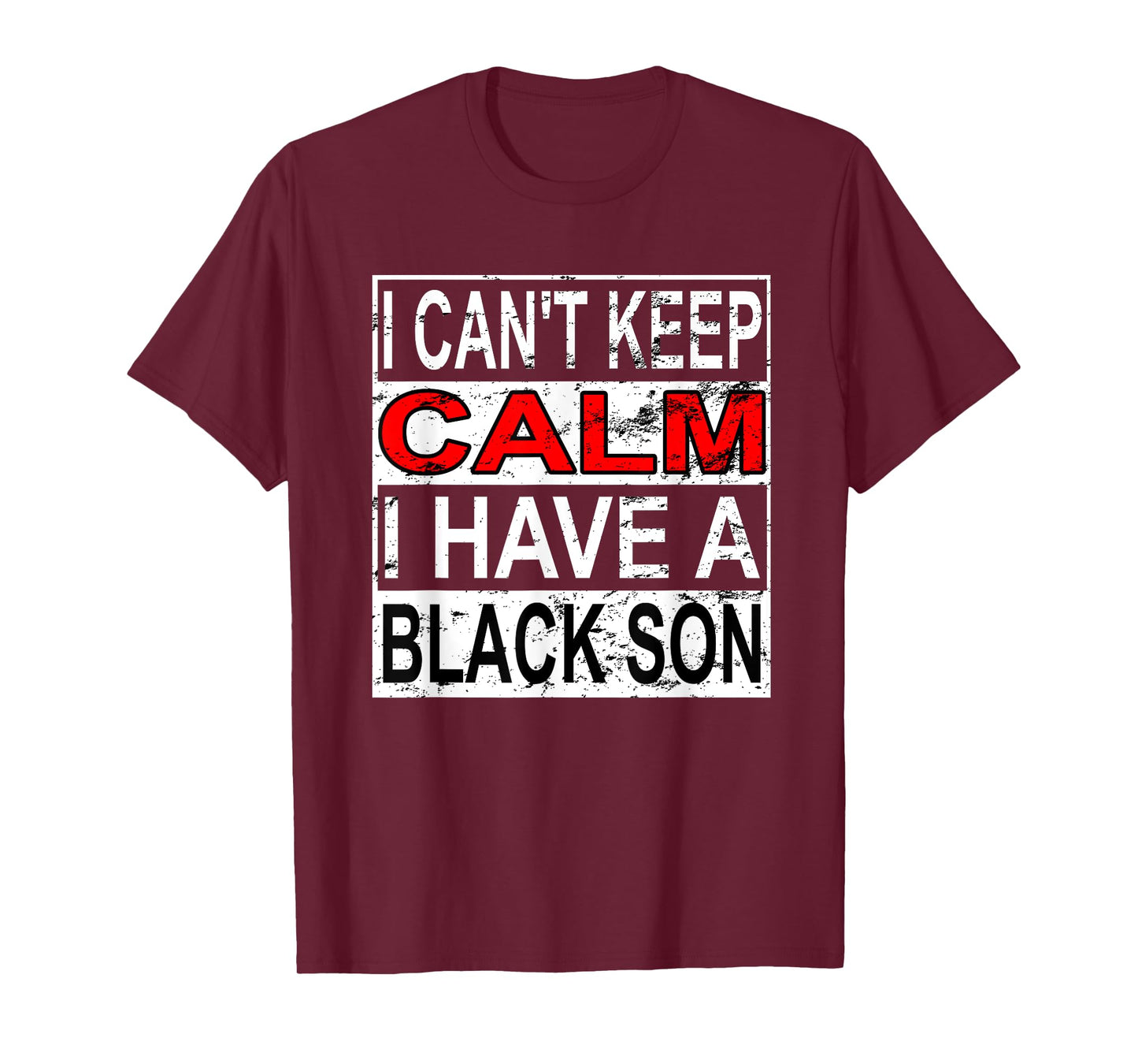 I Can't Keep Calm I Have A Black Son Black Lives Matter BLM T-Shirt