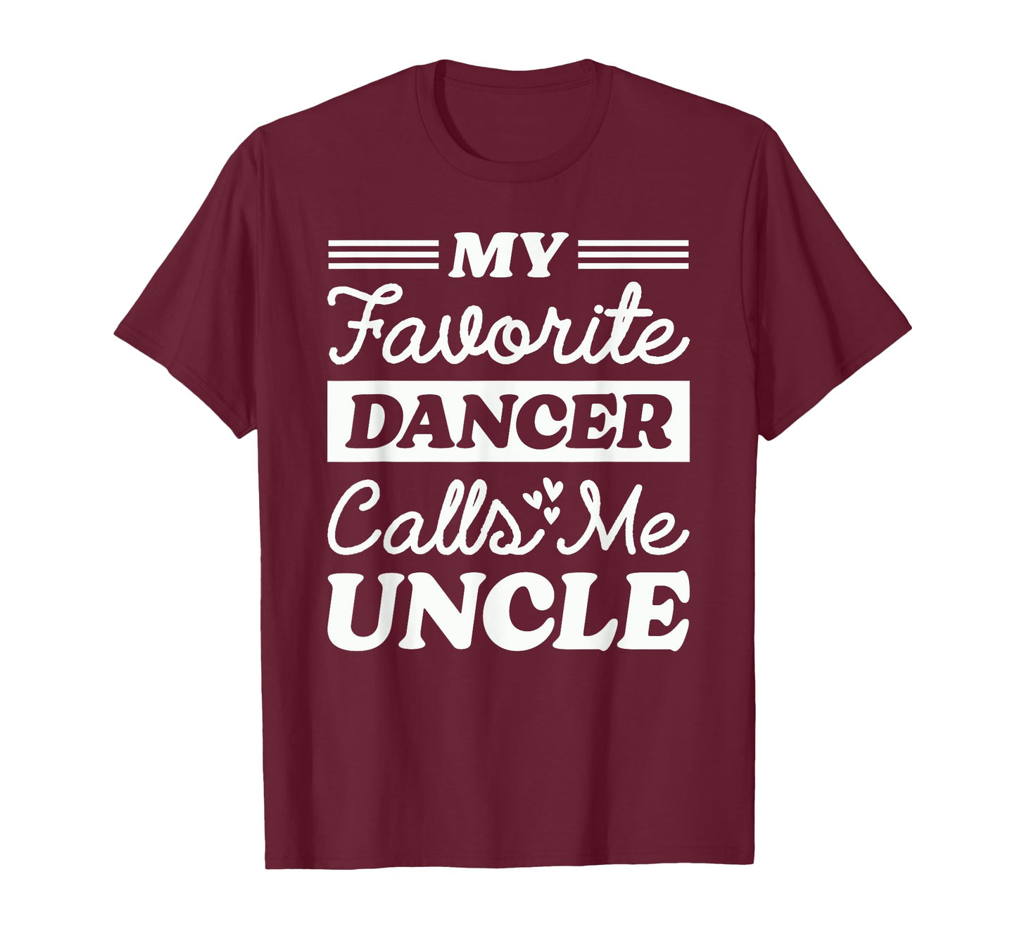 My Favorite Dancer Calls Me Uncle Matching Dancing Dance Tee T-Shirt