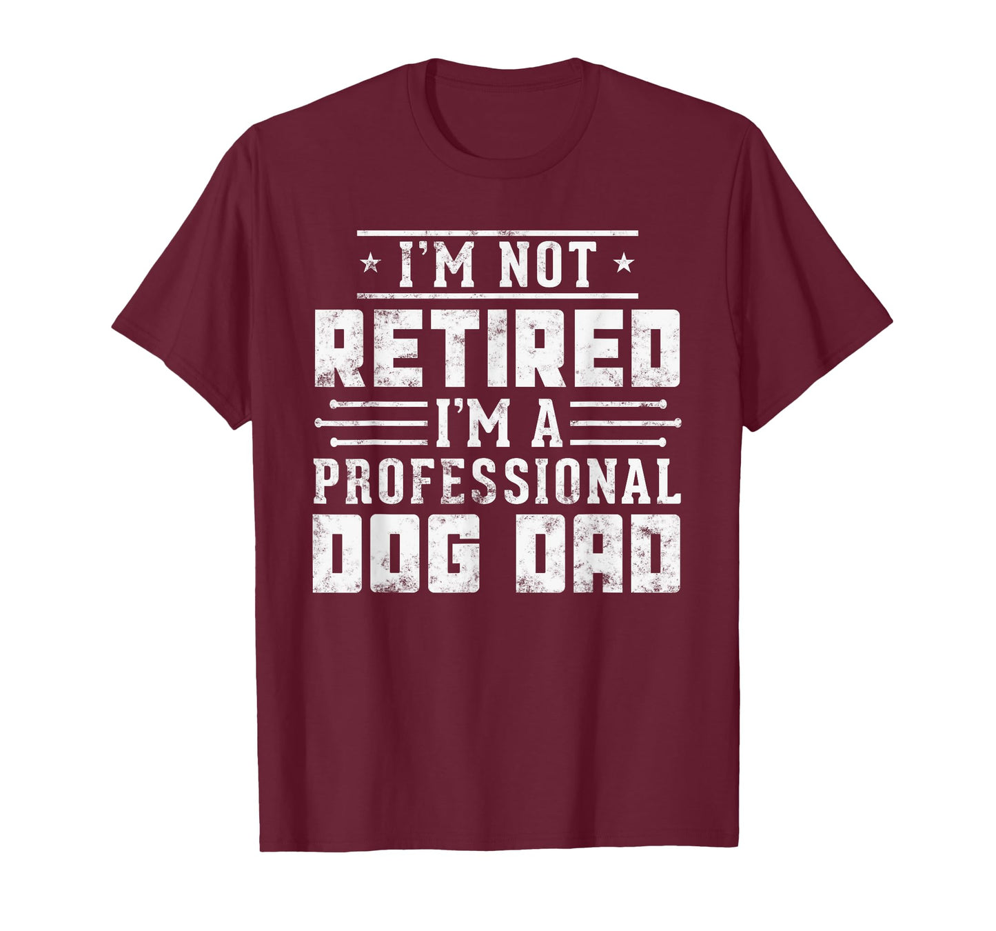 Funny dog lover I'm Not Retired I'm A Professional Dog Dad T-Shirt for Men Women