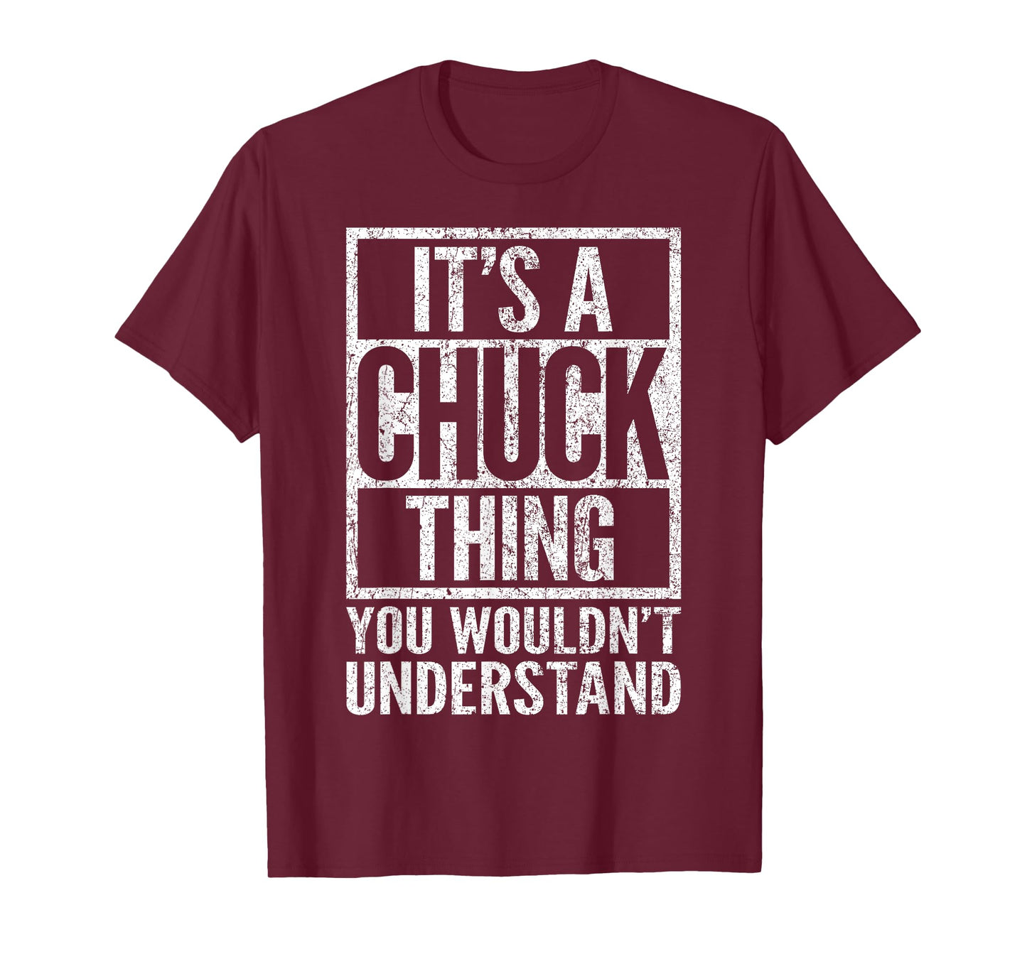 It's a Chuck Thing You Wouldn't Understand - Chuck's Name T-Shirt