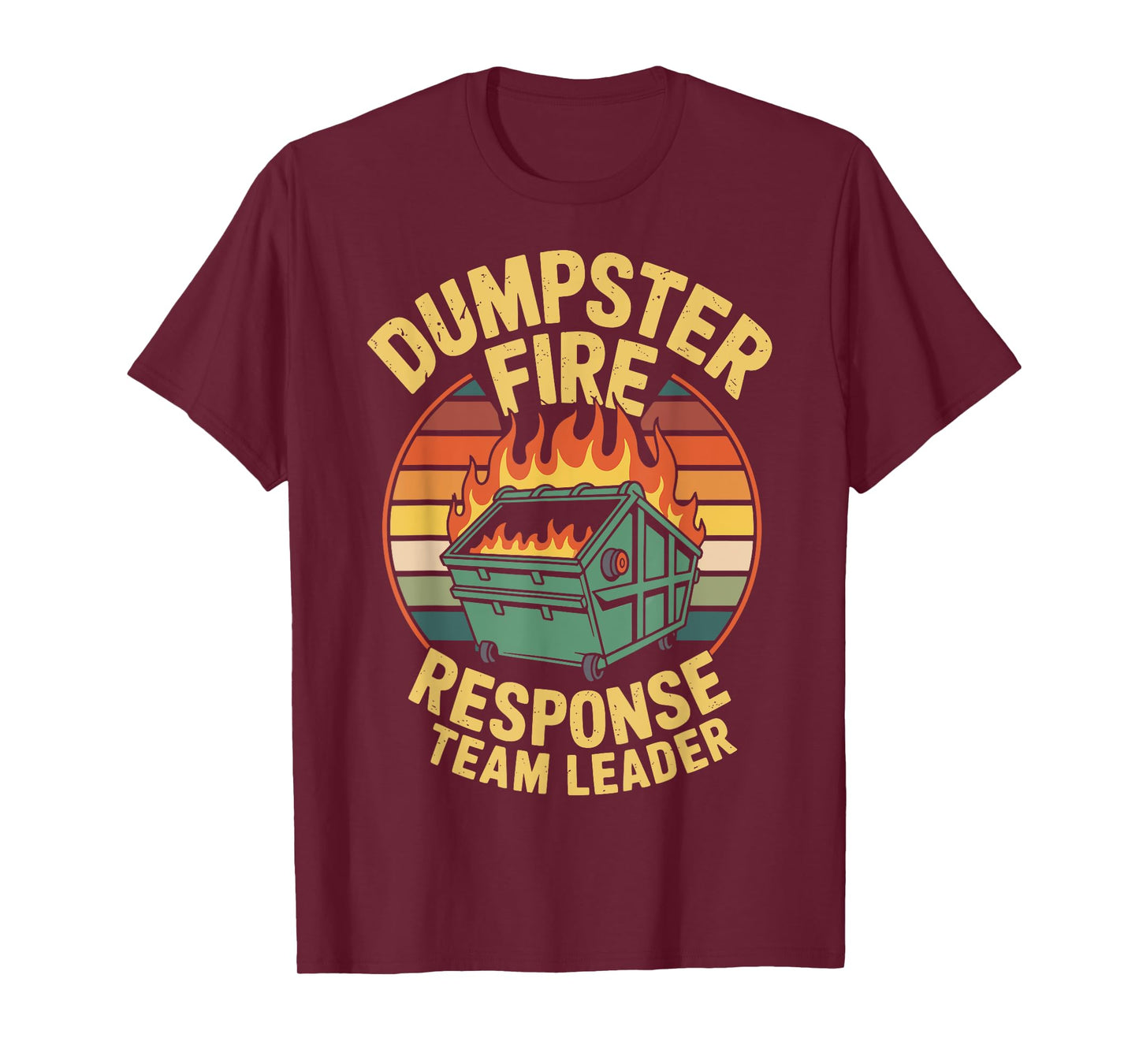 Dumpster Fire Response Team Leader T-Shirt
