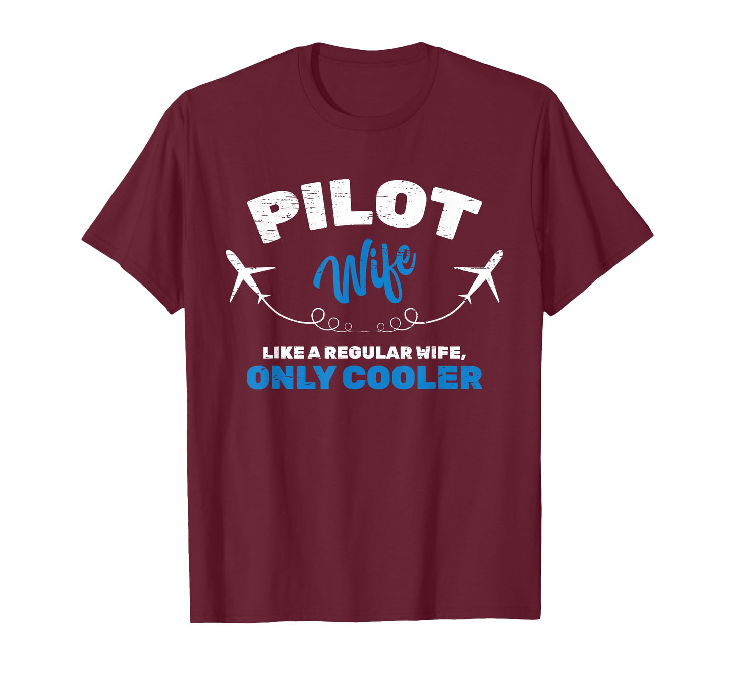Pilot Wife Like A Regular Wife, Only Cooler Navigation Plane T-Shirt