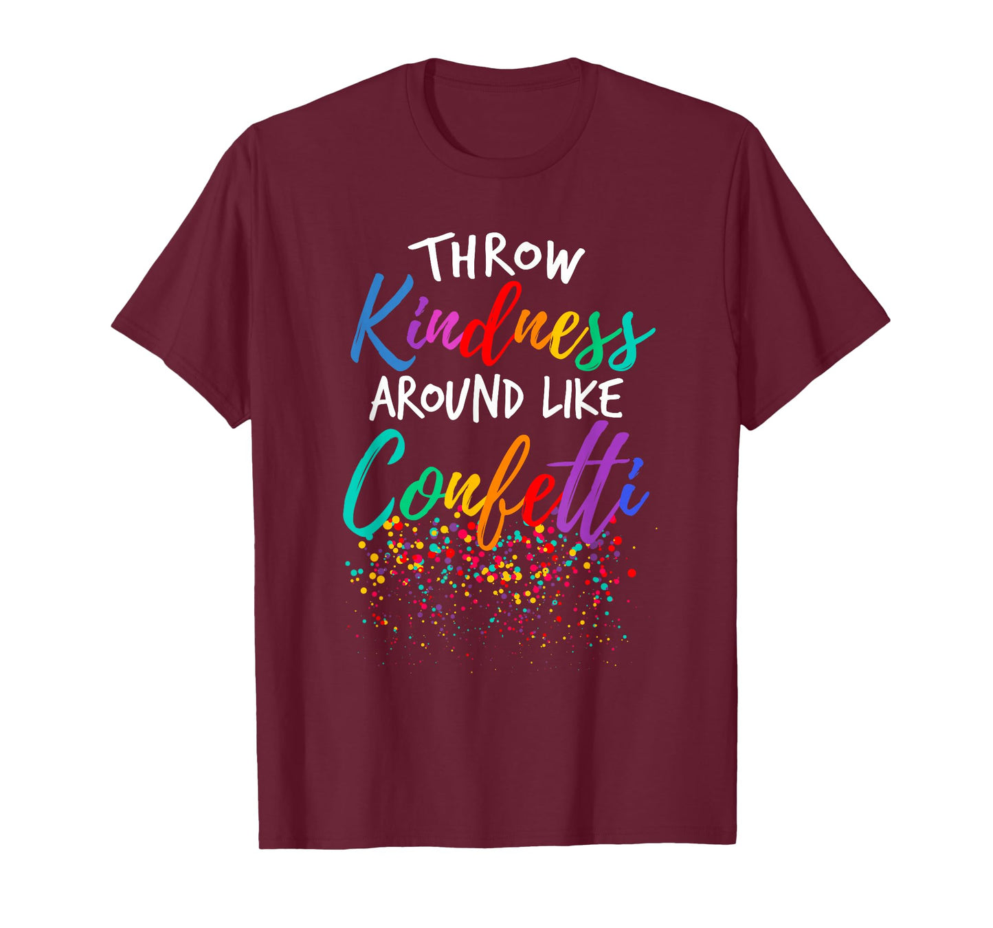 Throw Kindness Around Like Confetti Kind Teacher Kid T-Shirt