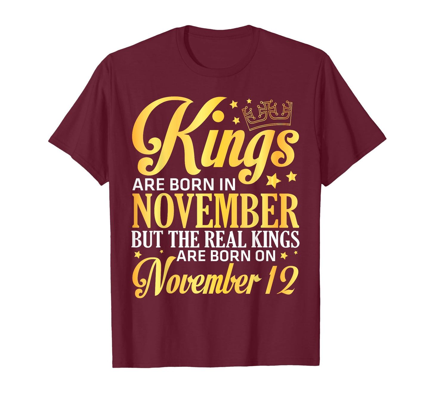 Kings Are Born In Nov The Real Kings Are Born On November 12 T-Shirt