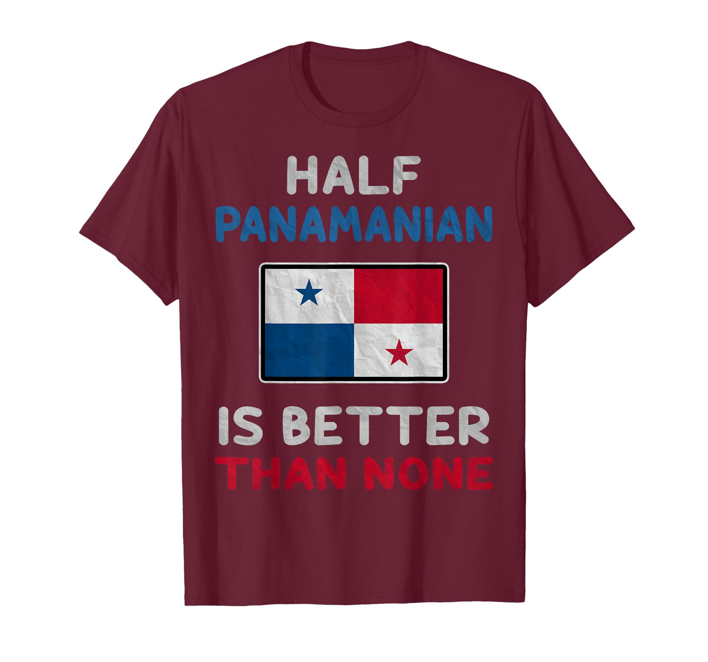 Half Panamanian Is Better Than None Panama Flag T-Shirt