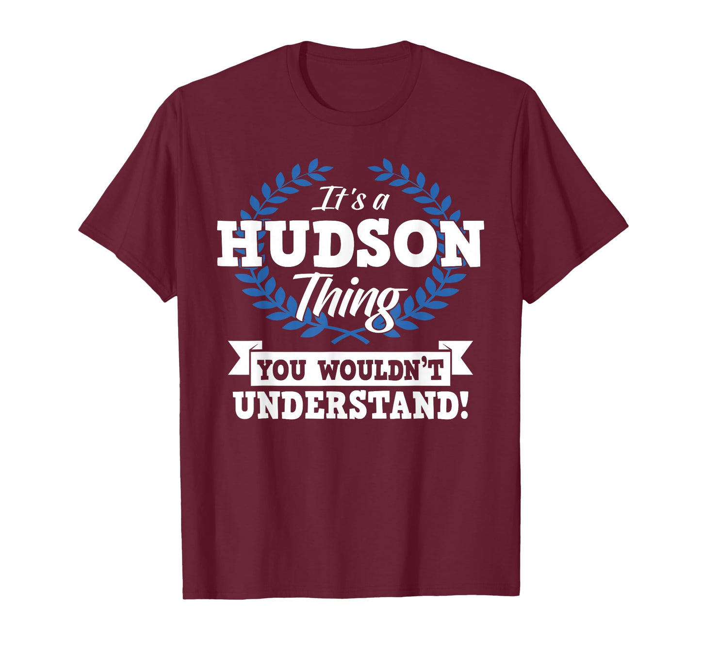 It's A Hudson Thing You Wouldn't Understand Name T-Shirt