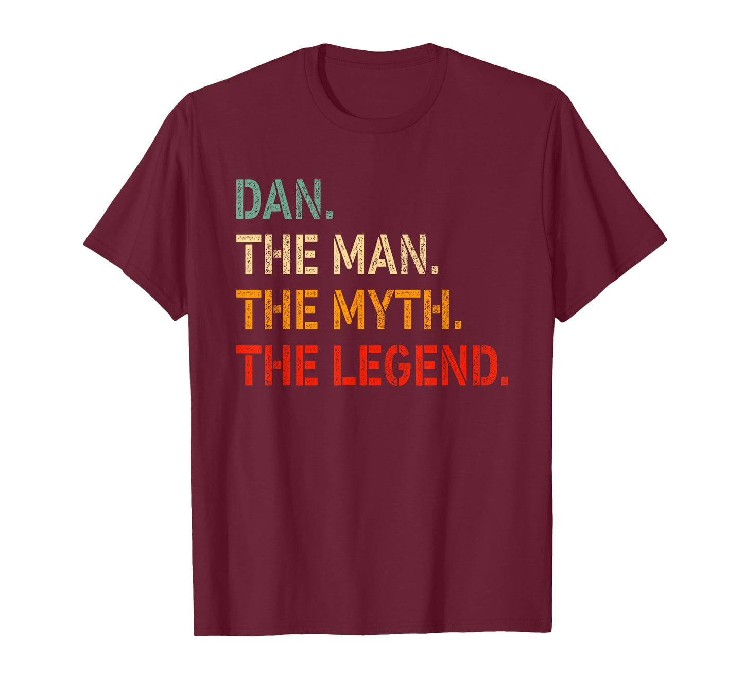 Dan The Man The Myth The Legend Shirt Funny Idea Dan T-Shirt
