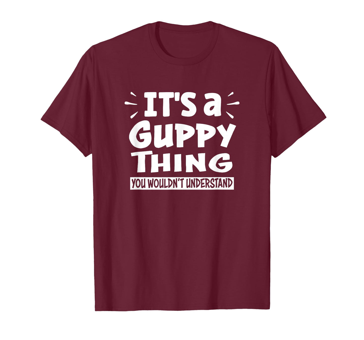 It's A Guppy Thing You Wouldn't Understand Aninal Lovers T-Shirt