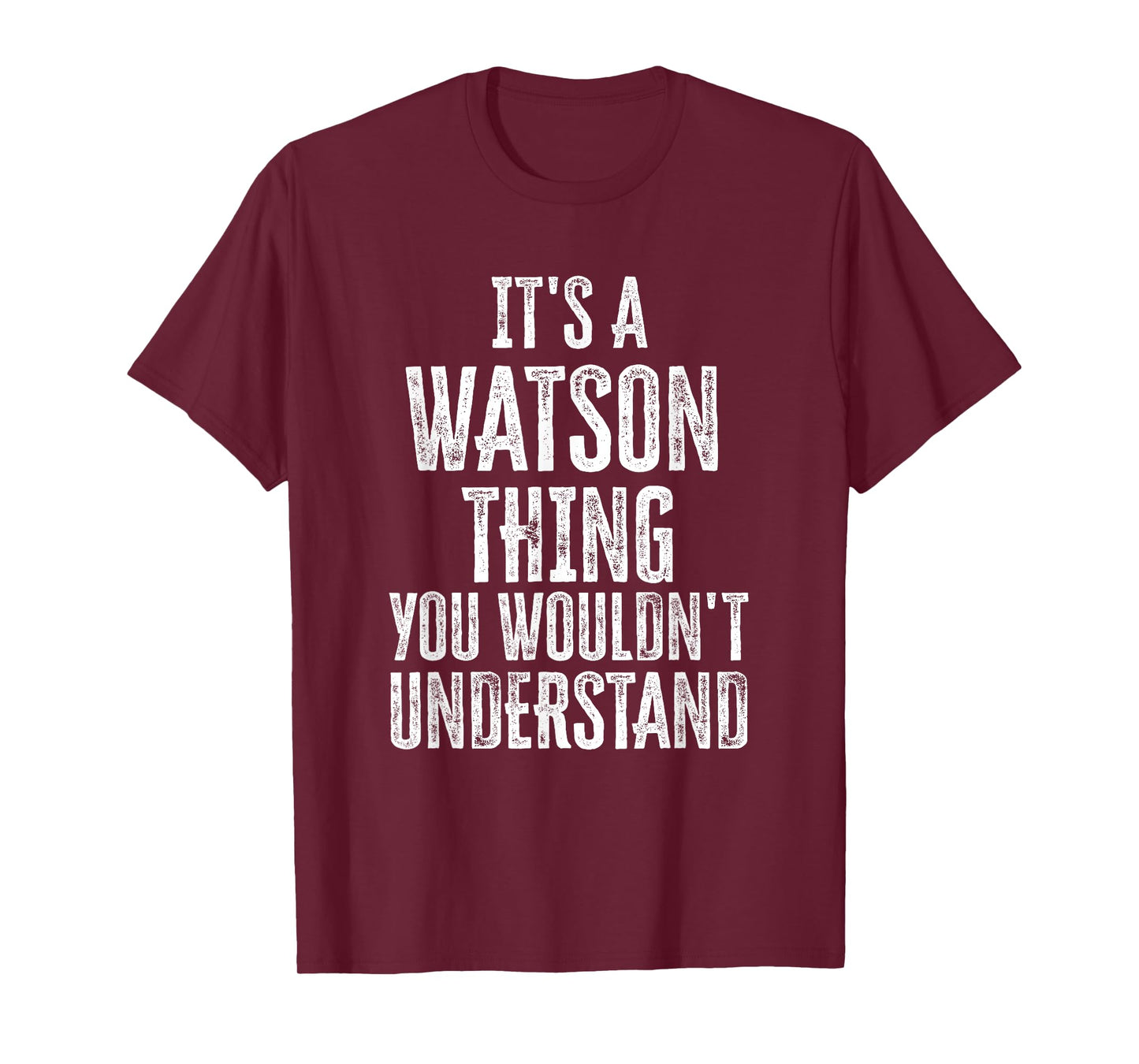 It's A Watson Thing You Wouldn't Understand Family Name T-Shirt