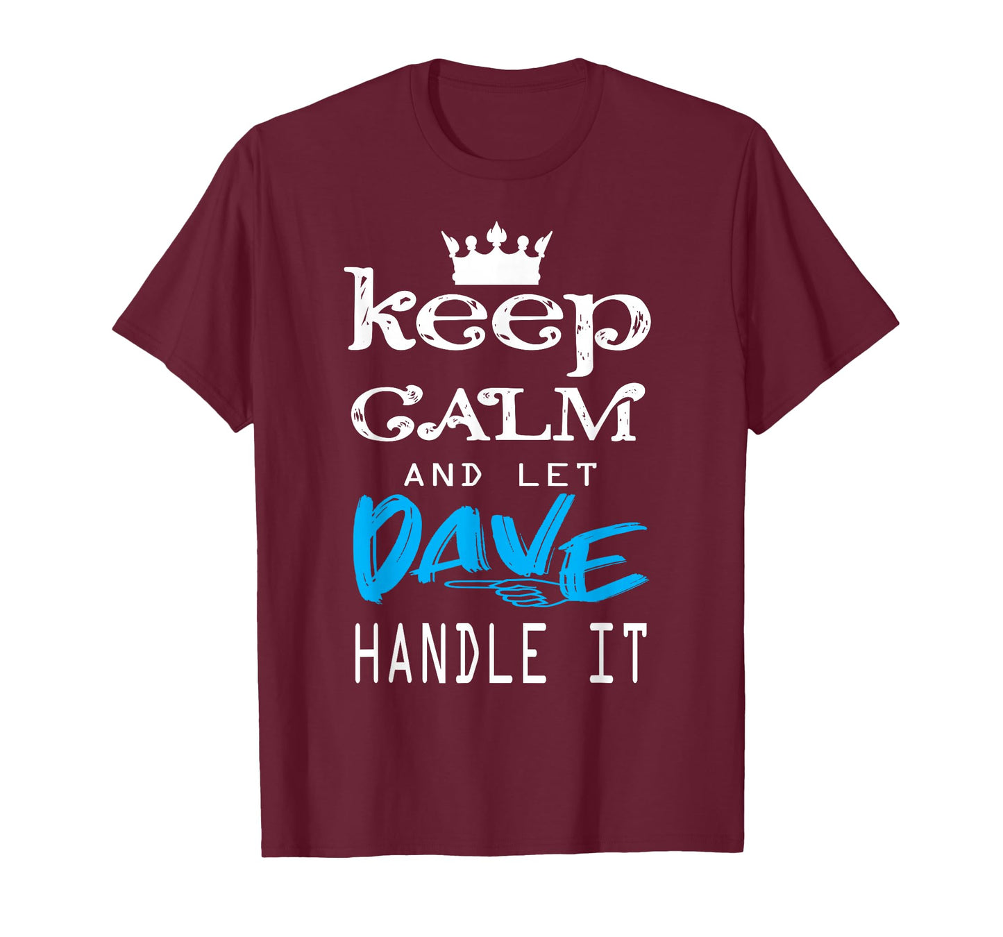 Funny Quote Keep Calm and Let Dave Handle It T-Shirt