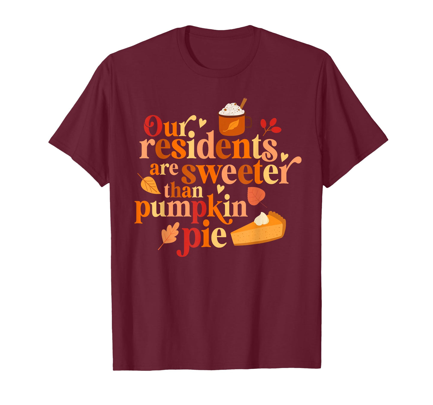 Our Residents are Sweeter Than Pumpkin Pie Fall Appreciation T-Shirt