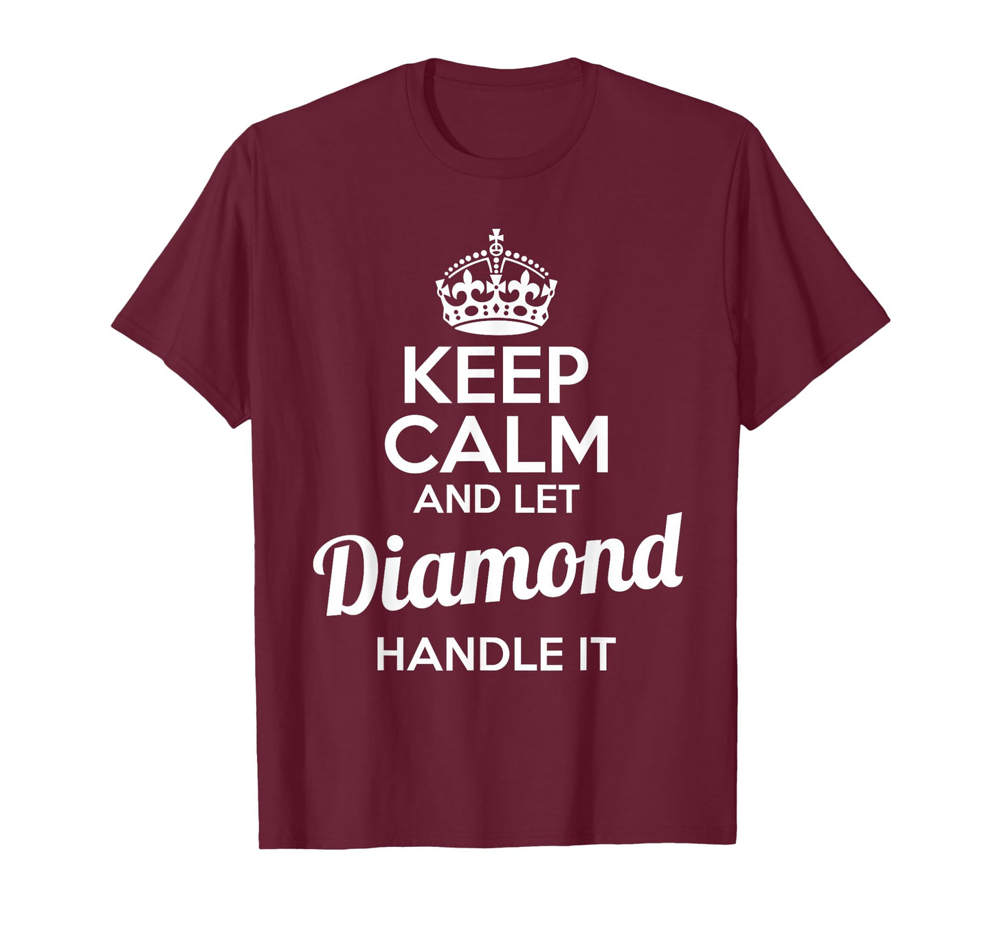 Diamond T-Shirt Keep Calm and Let Diamond Handle It T-Shirt