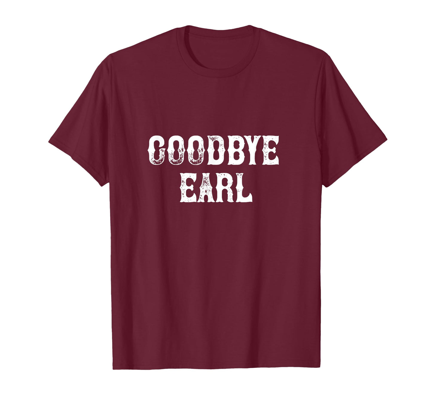 Goodbye Earl funny Country Music concert Design for women T-Shirt