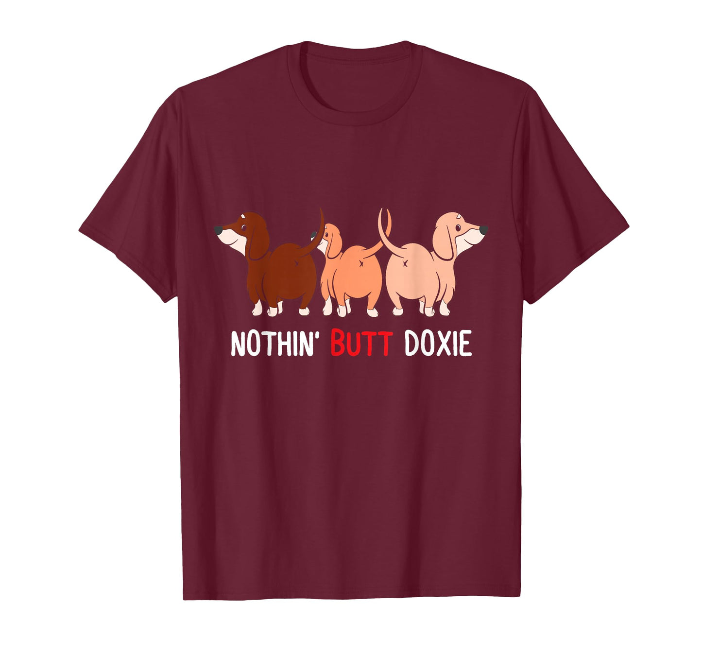 Funny Dachshund Nothin Butt doxie weiner dog lover doxie mom T-Shirt for Men Women