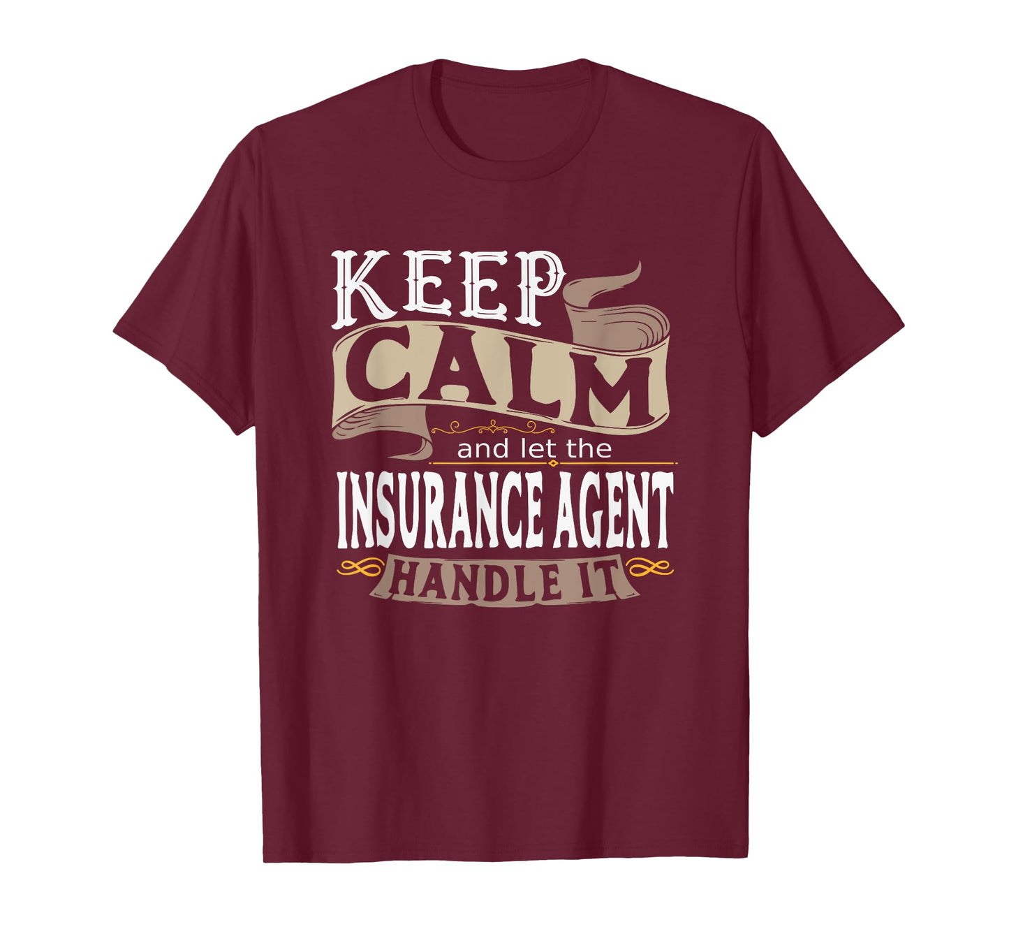 Keep Calm And Let The Insurance Agent Handle It I Insurance T-Shirt