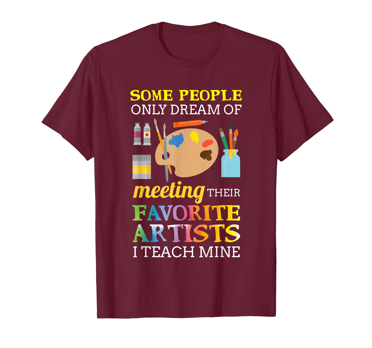 Some People Only Dream of Meeting Art Teacher Teachers Gift T-Shirt Small