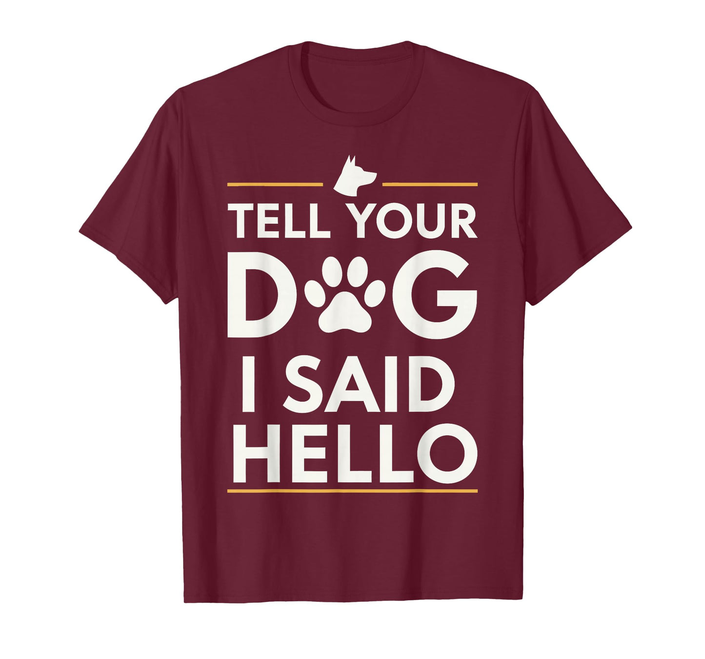 Funny Tell Your Dog I Said Hello Paw Print Dog Lover Say Hi T-Shirt