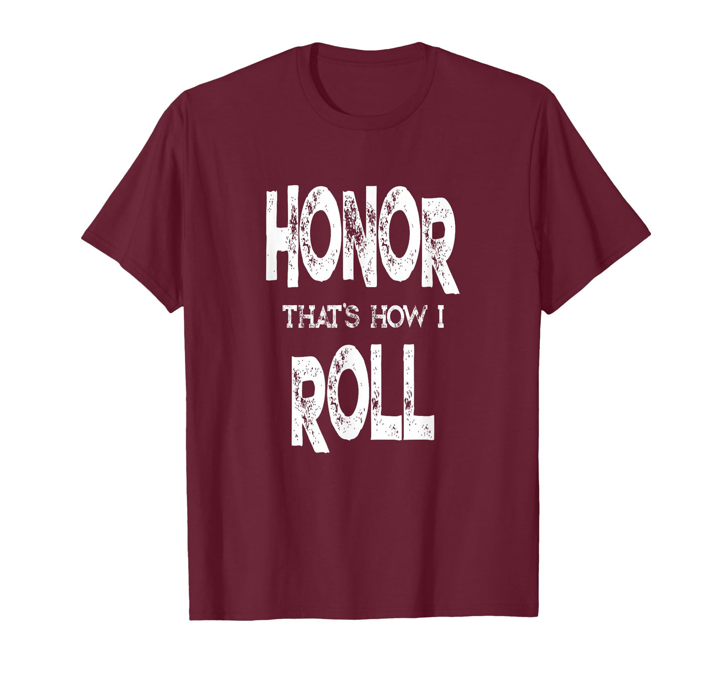 Fun Honor Roll Quote - Student Accomplishment Recognition T-Shirt