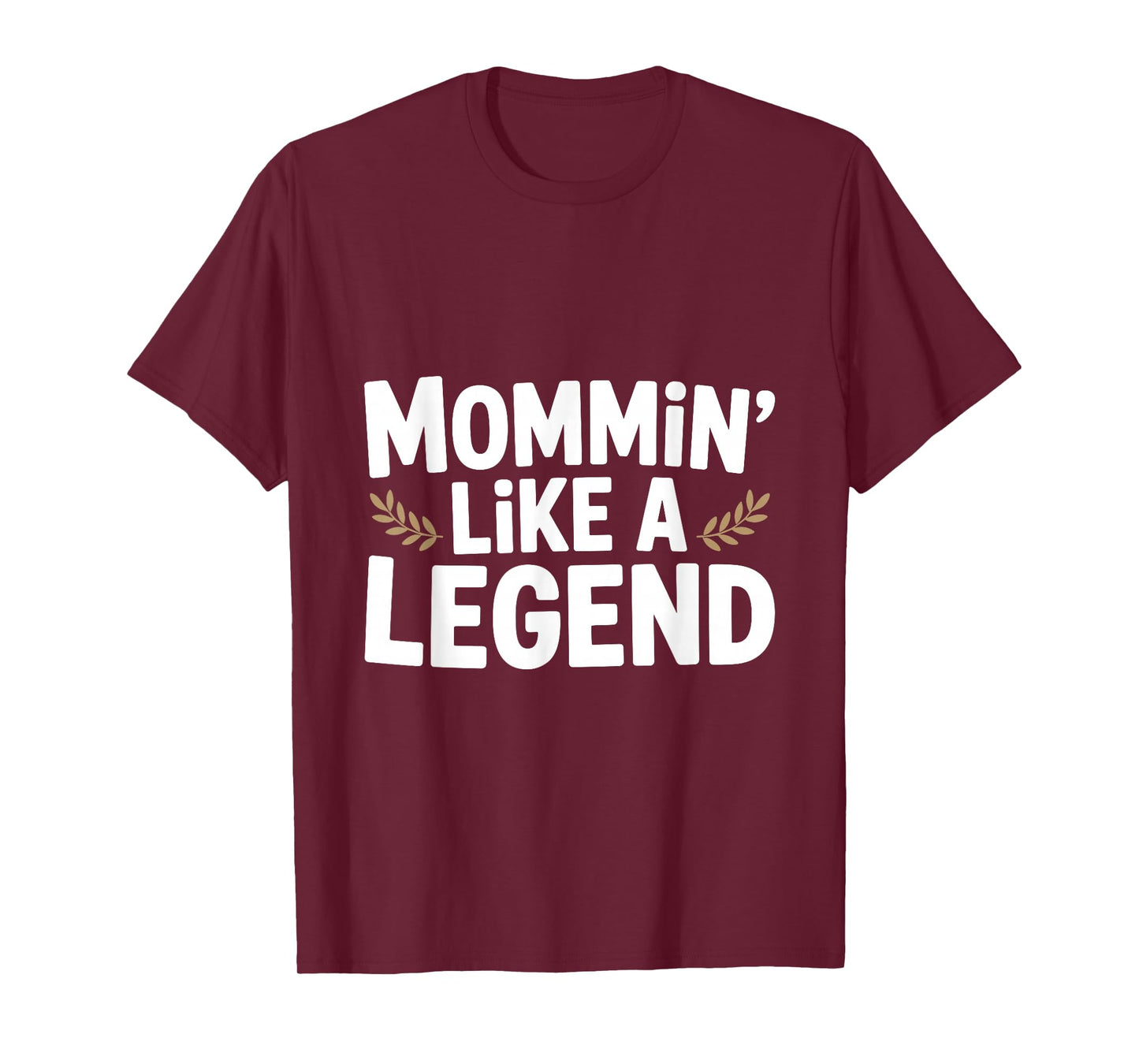 Mommin' Like a Legend Funny Mom Life Humor T-Shirt