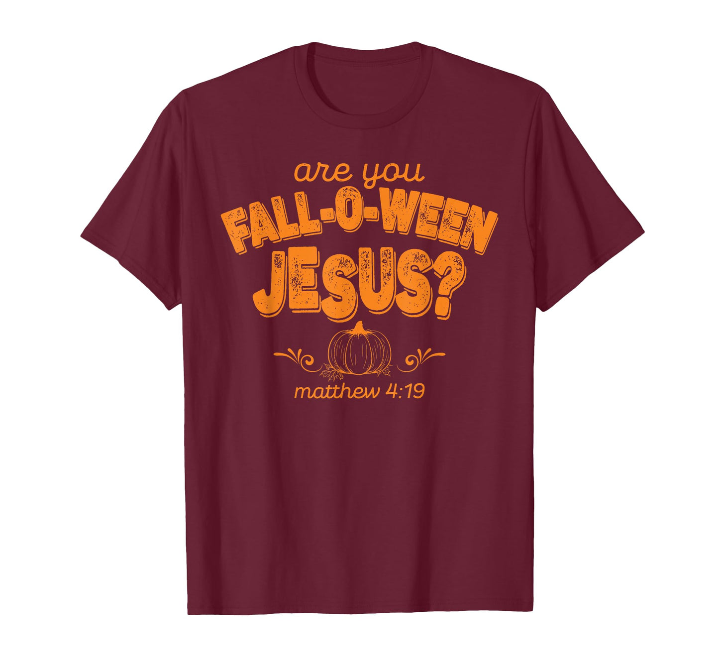 Are You Fall-O-Ween Jesus Pumpkin Season Autumn Fall Leaves T-Shirt