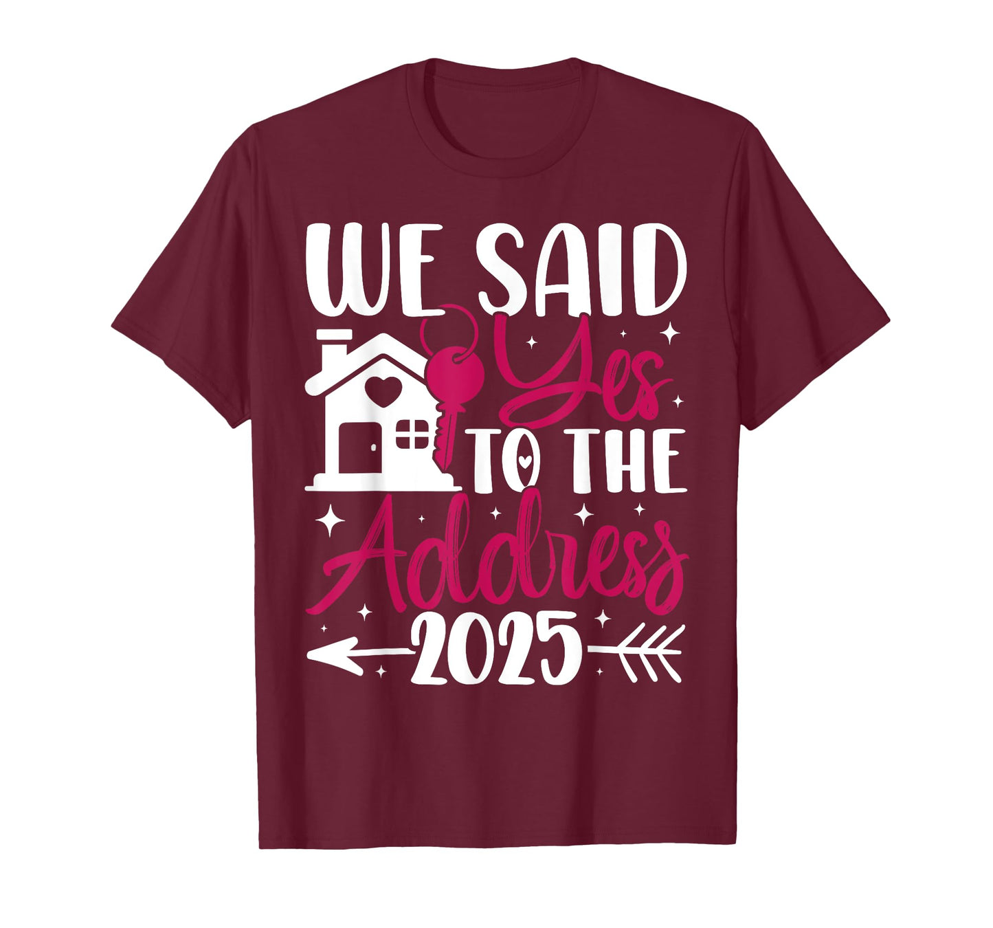 We Said Yes to The Address 2025 Homeowner Housewarming T-Shirt