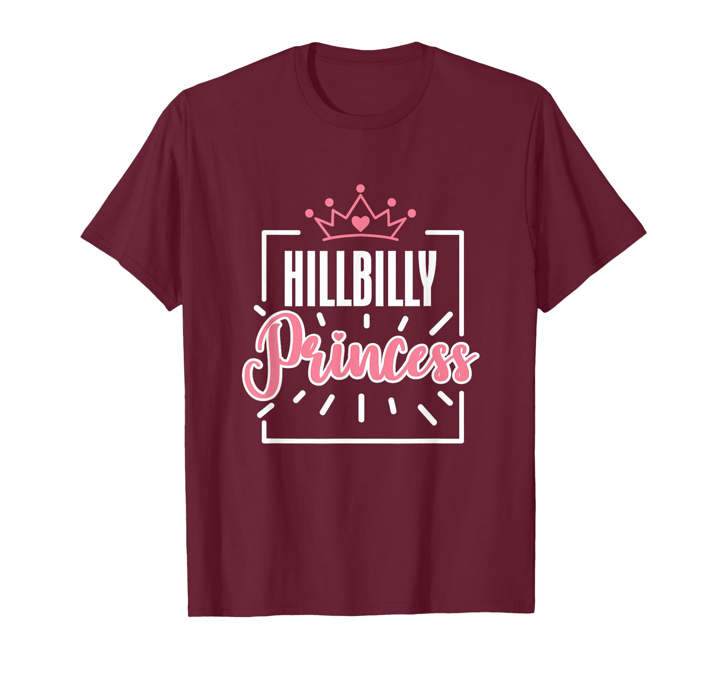 Hillbilly Princess Quote Country Life Trailer Park Redneck T-Shirt
