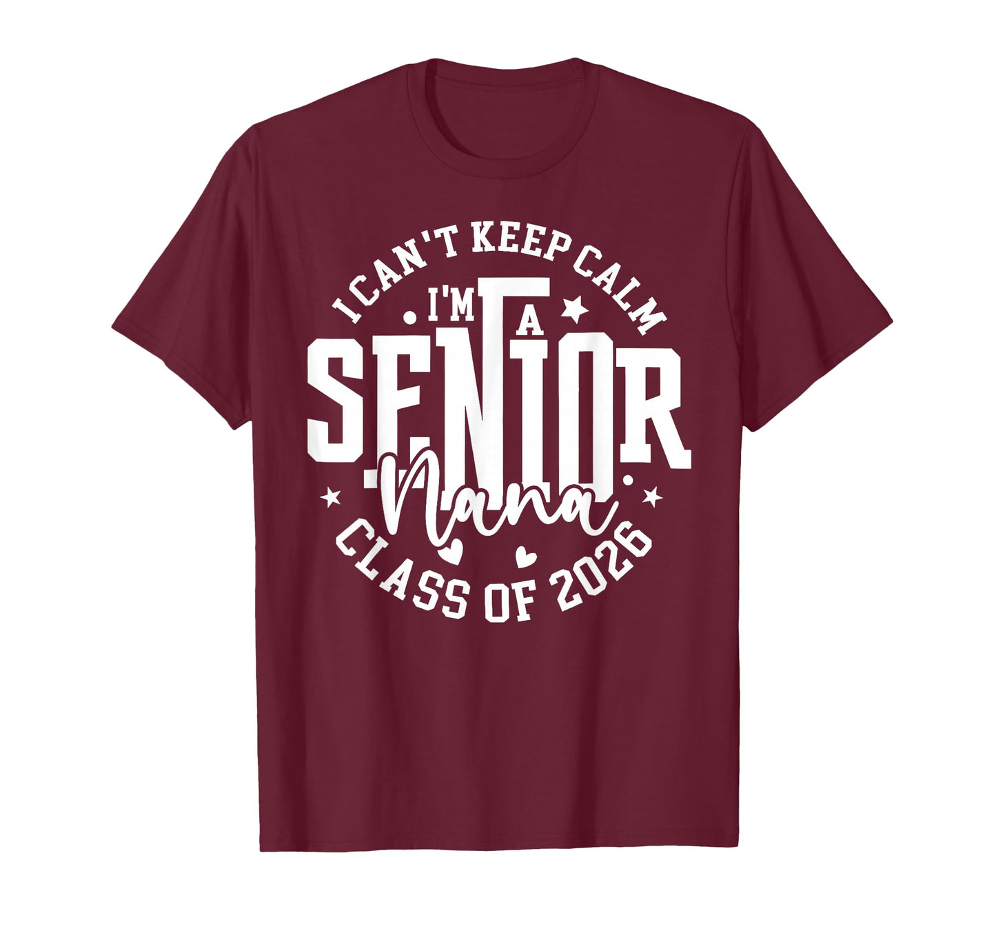 I Can't Keep Calm I'm A Senior Nana Class of 2026 T-Shirt