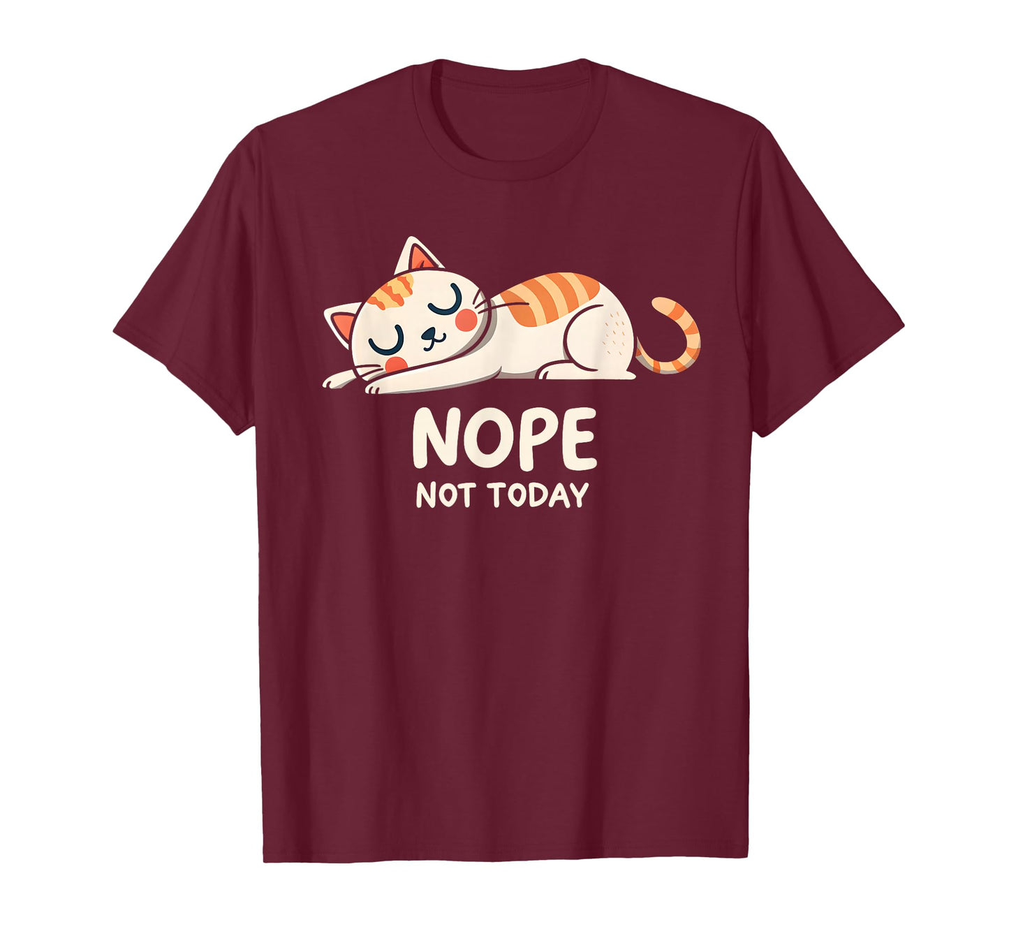 Nope Not Today Funny Lazy Cat Humor Graphic Men Women Girls T-Shirt