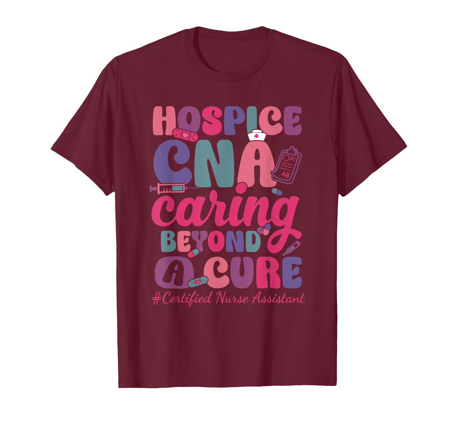 Hospice CNA Caring Beyond A Cure Palliative Care Nurse T-Shirt