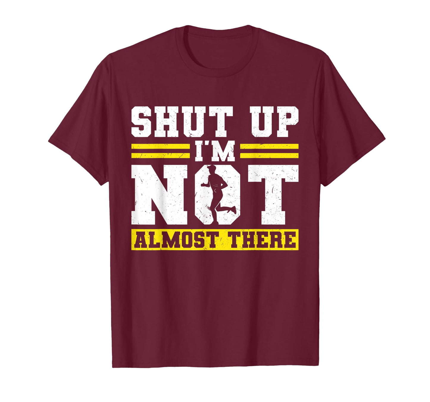 Shut up - I'm not almost there - Runner T-Shirt